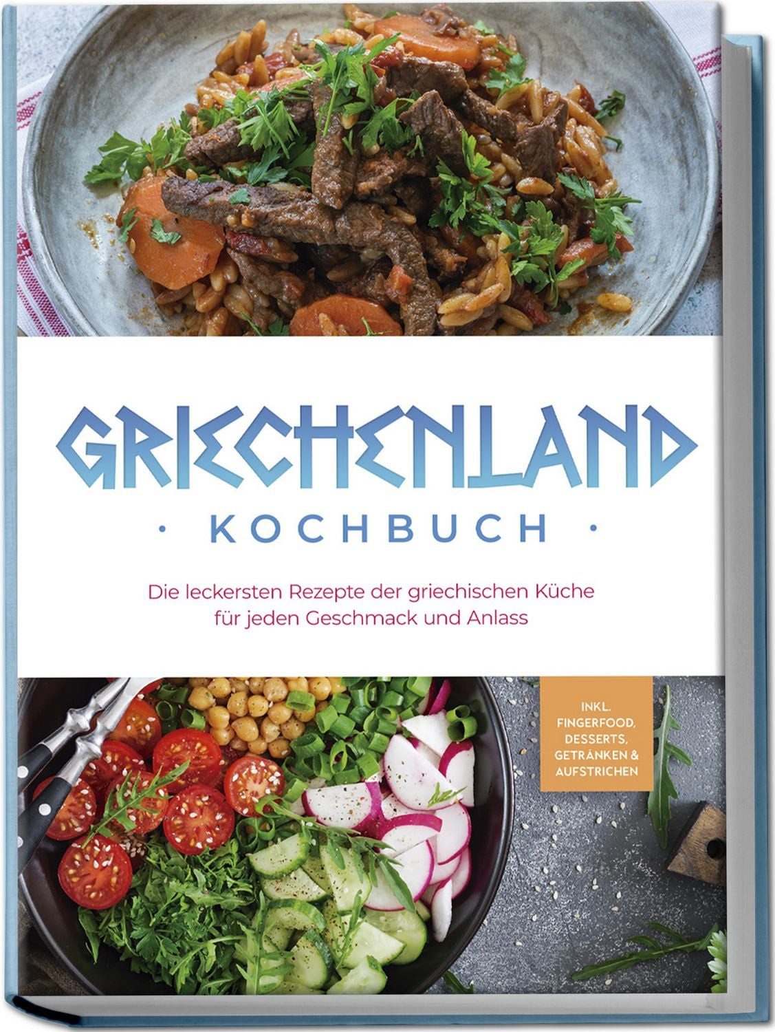 Griechenland Kochbuch: Die leckersten Rezepte der griechischen Küche f / Maren Kollias