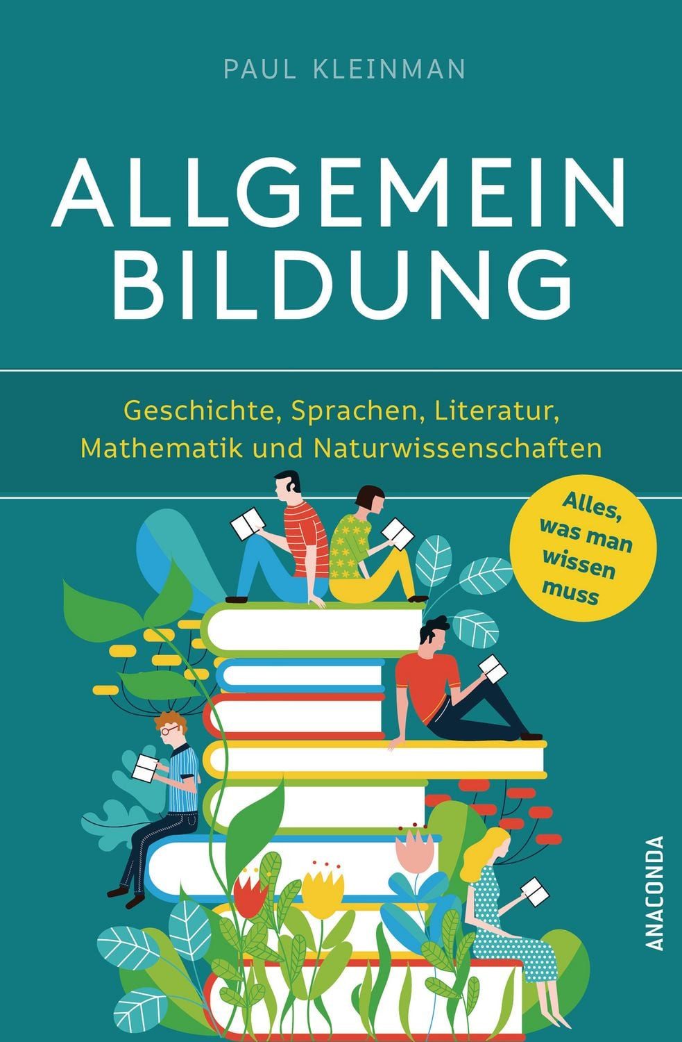 Allgemeinbildung. Alles was man wissen muss in Geschichte, Sprachen, L / Paul Kleinman