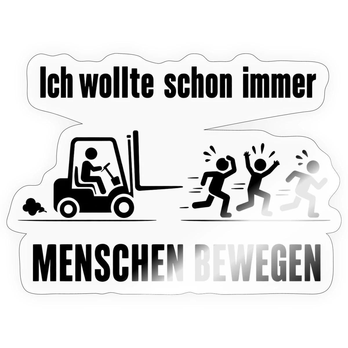 Spreadshirt Aufkleber Ich Wollte Schon Immer Menschen Bewegen Humor Sticker Aufkleber