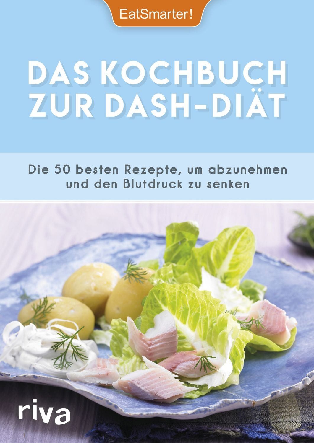 Das Kochbuch zur DASH-Diät / EatSmarter!