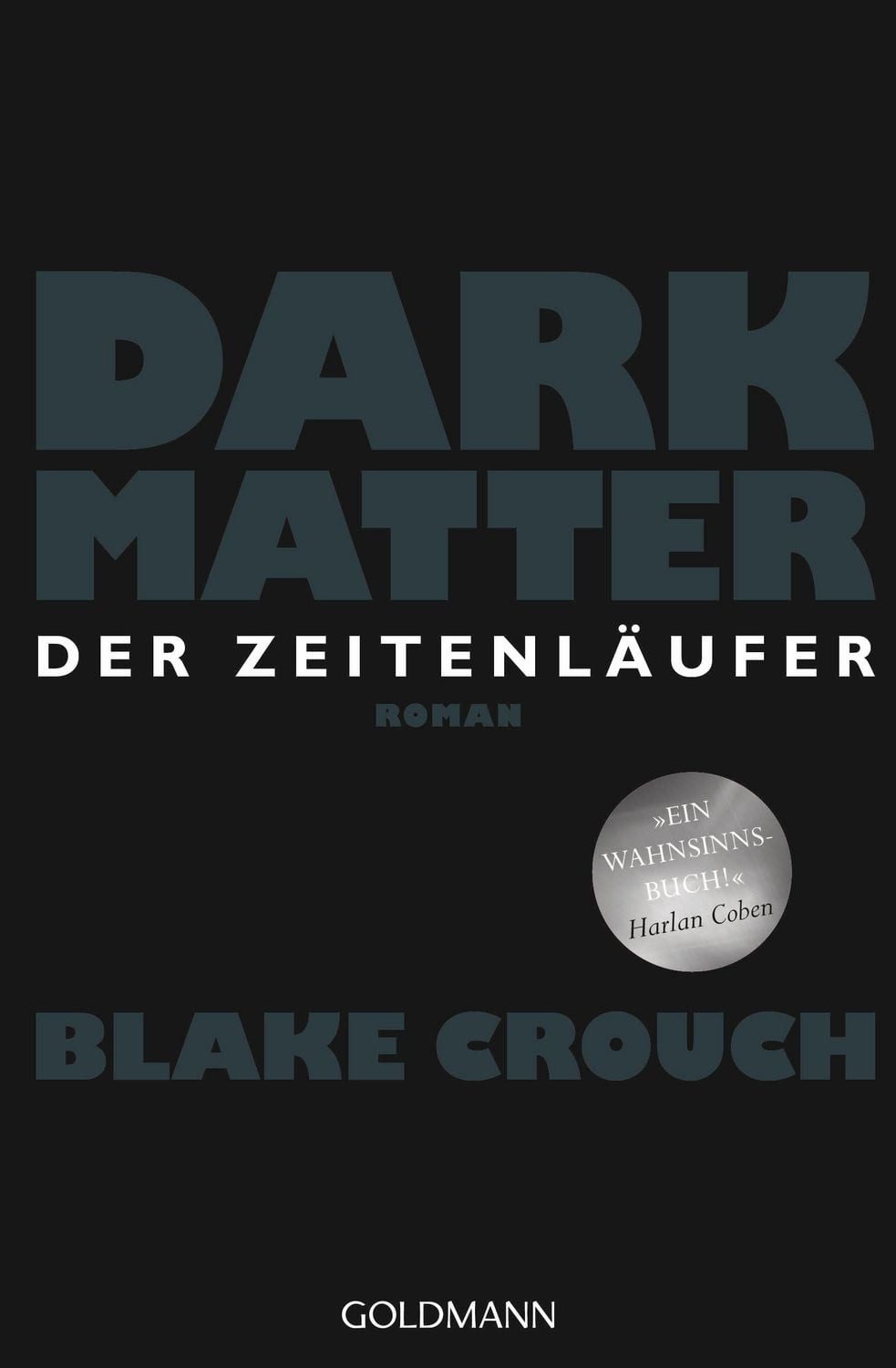 Dark Matter. Der Zeitenläufer / Blake Crouch