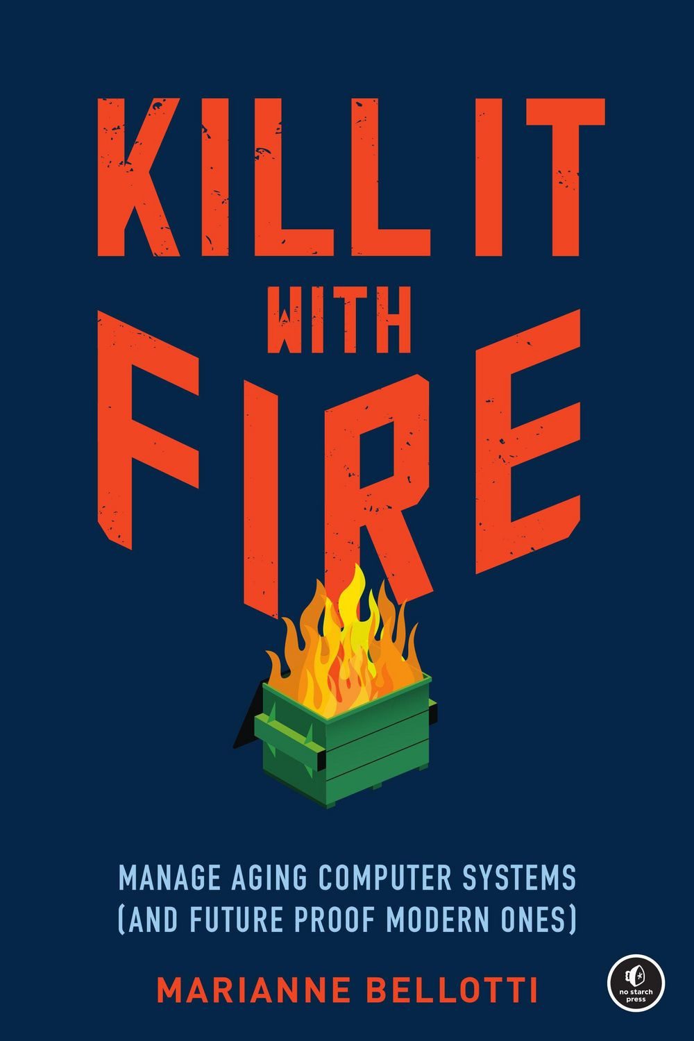 Kill It with Fire / Marianne Bellotti