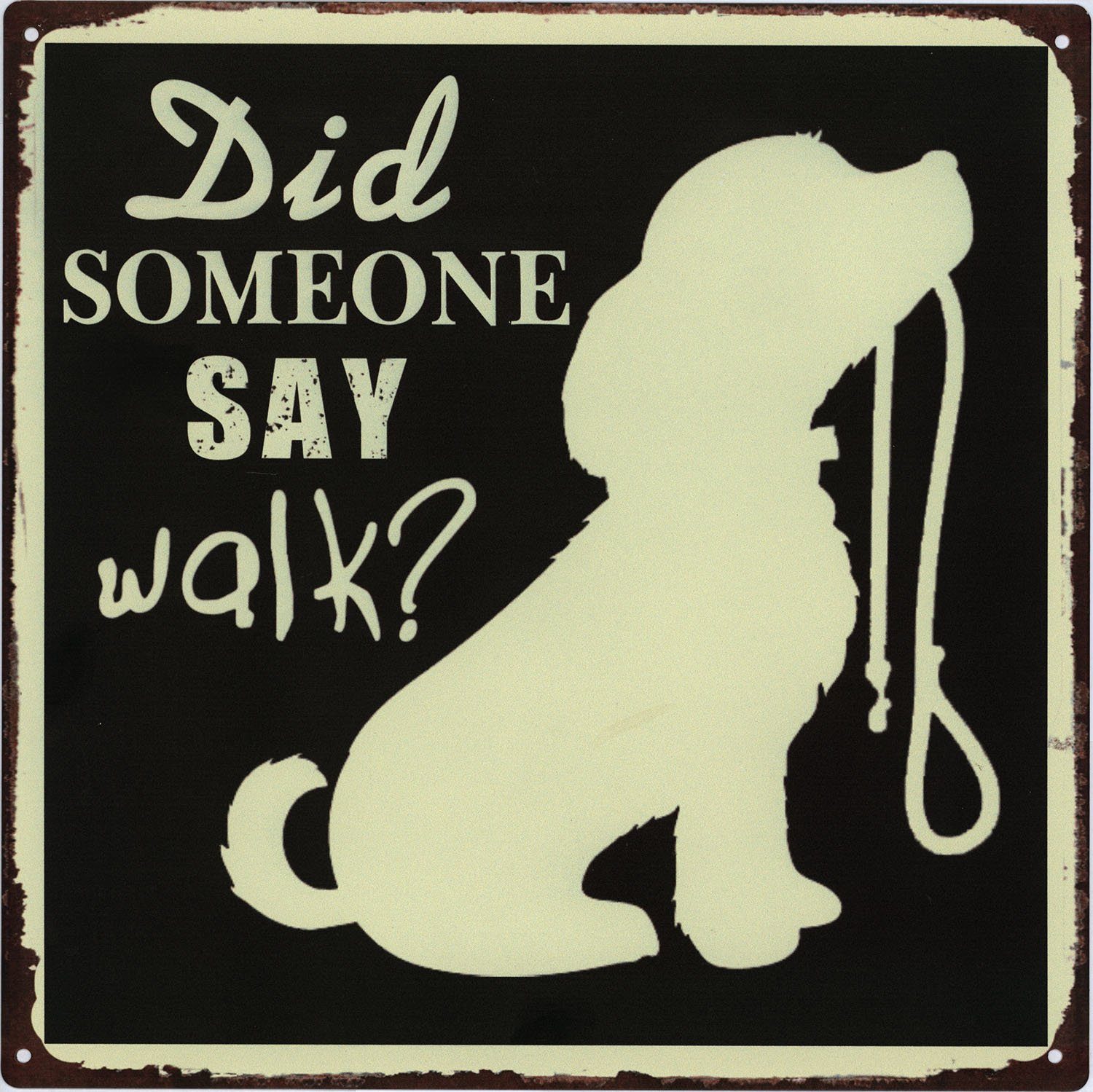 Metallschild Blechschild Did someone said walk? Hund