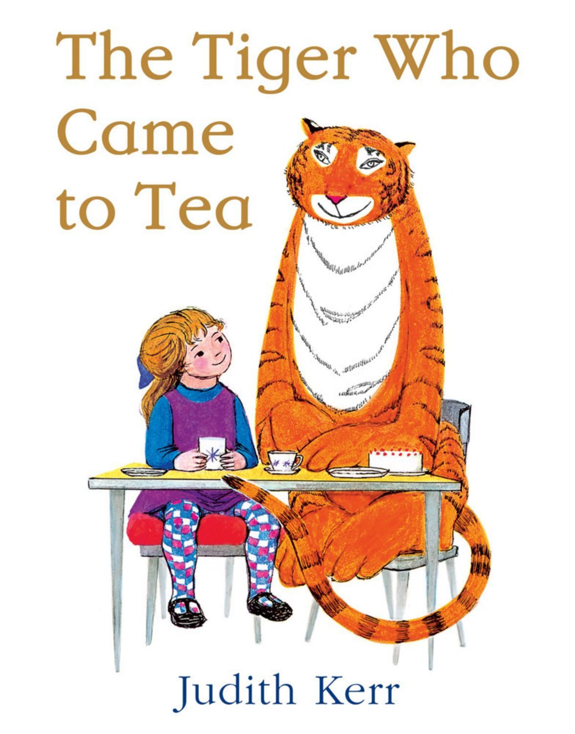 The Tiger Who Came to Tea / Judith Kerr