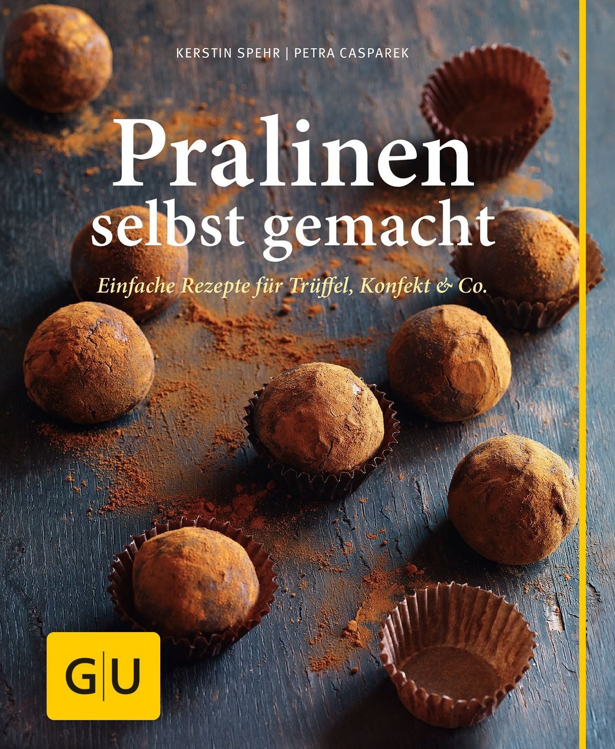 Pralinen selbst gemacht / Kerstin Spehr, Petra Casparek