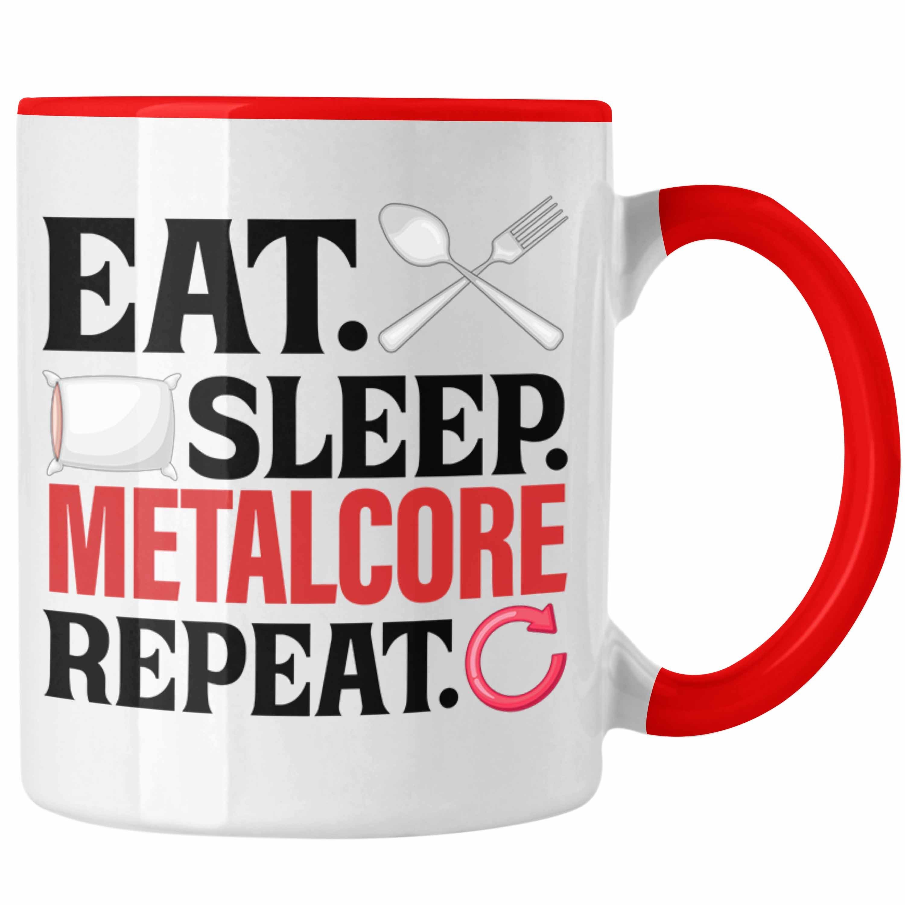 Trendation Tasse Eat Sleep Metalcore Repeat Tasse Geschenk Musik Metal Heavy Rot