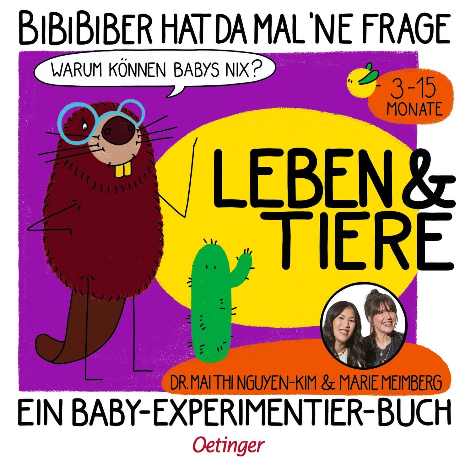 BiBiBiber hat da mal 'ne Frage. Warum können Babys nix? Leben & Tiere / Mai Thi Nguyen-Kim, Marie Meimberg
