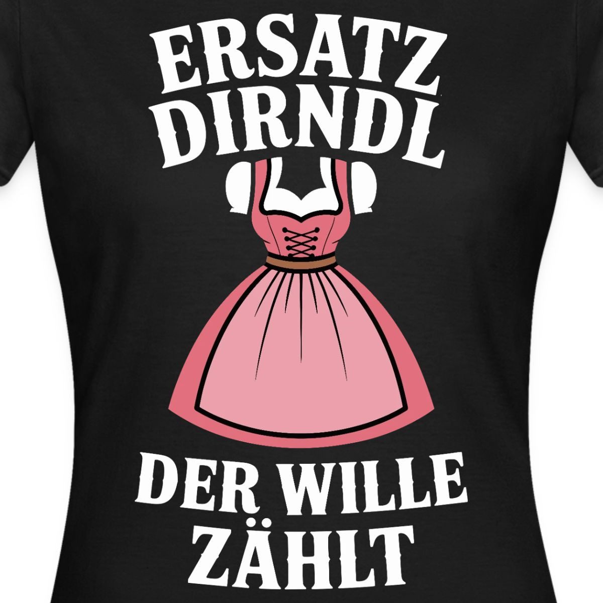Spreadshirt T-Shirt Ersatz Dirndl Oktoberfest, Der Wille Zählt Frauen T-Shirt (1-tlg) Slim Fit, fällt klein aus – Bild 2 von 5