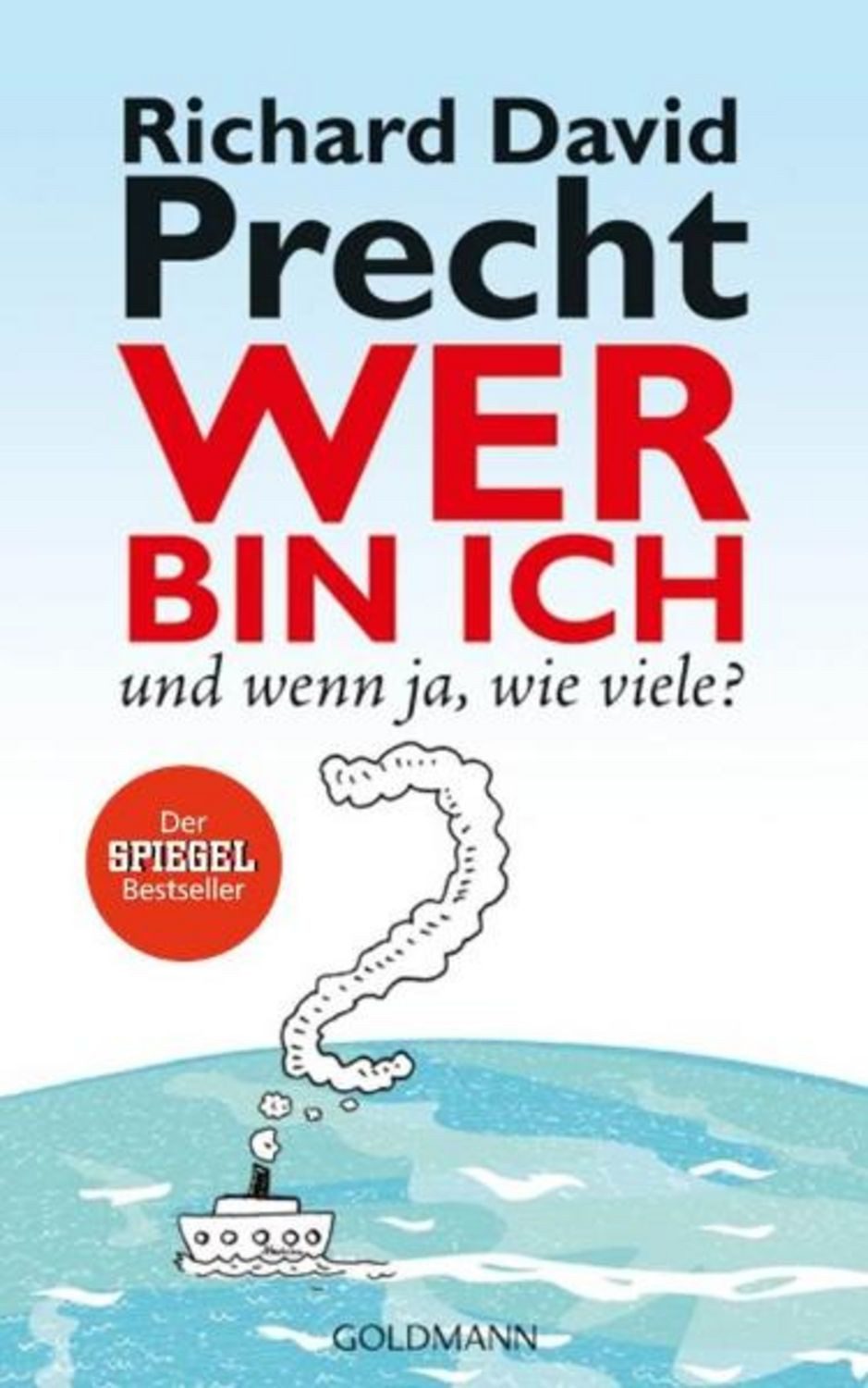 Wer bin ich - und wenn ja wie viele? / Richard David Precht