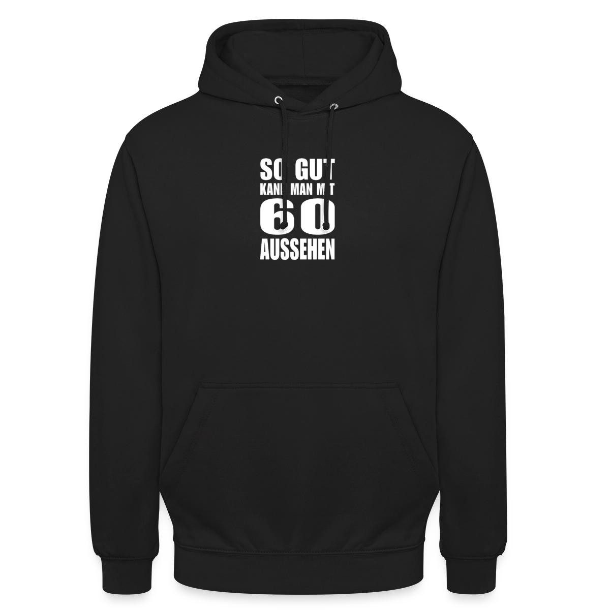 Spreadshirt Hoodie 60. Geburtstag, So Gut Kann Man Aussehen Unisex Hoodie (1-tlg)