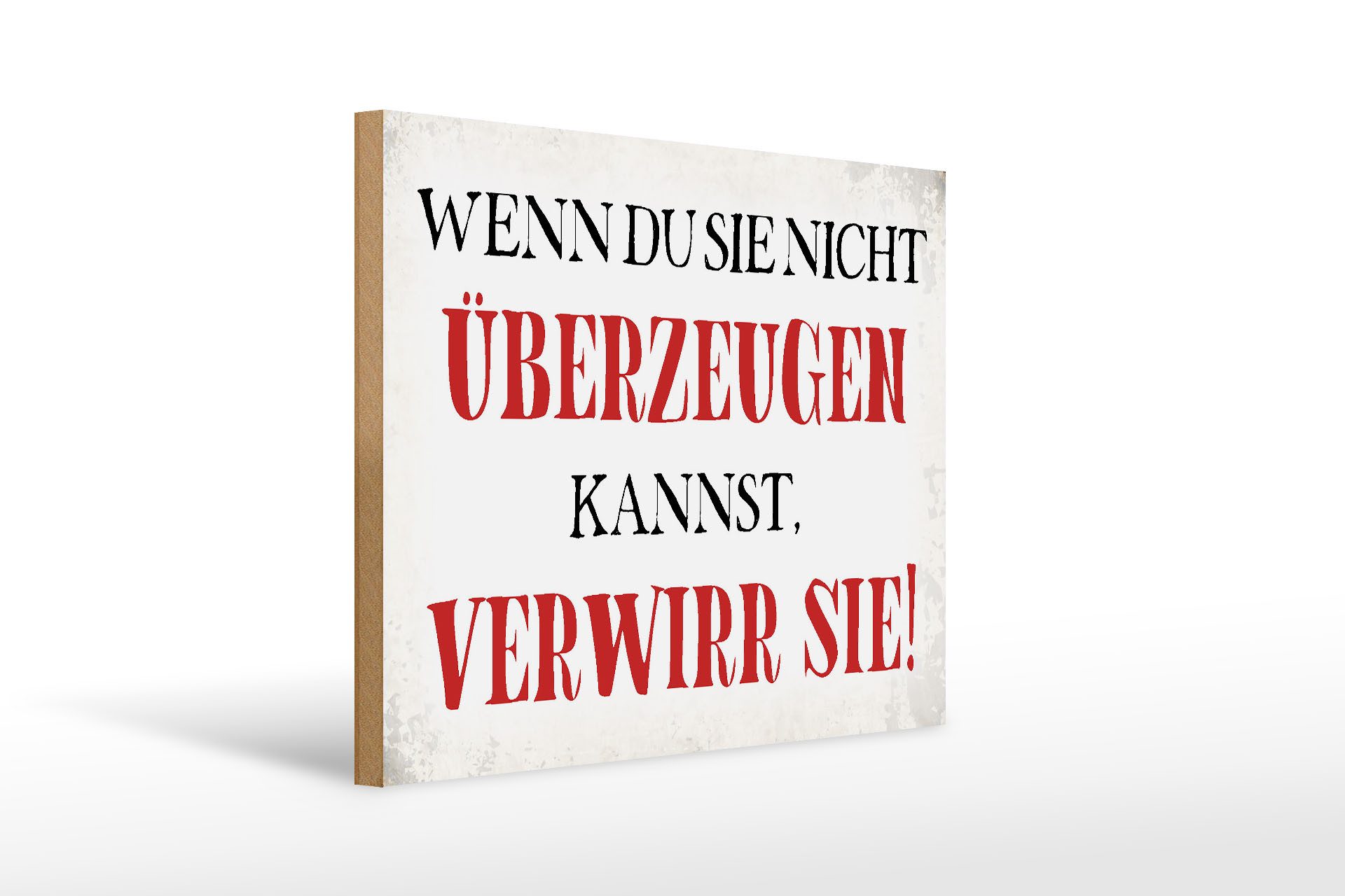Holzbild Spruch 40x30cm wenn du sie nicht überzeugen