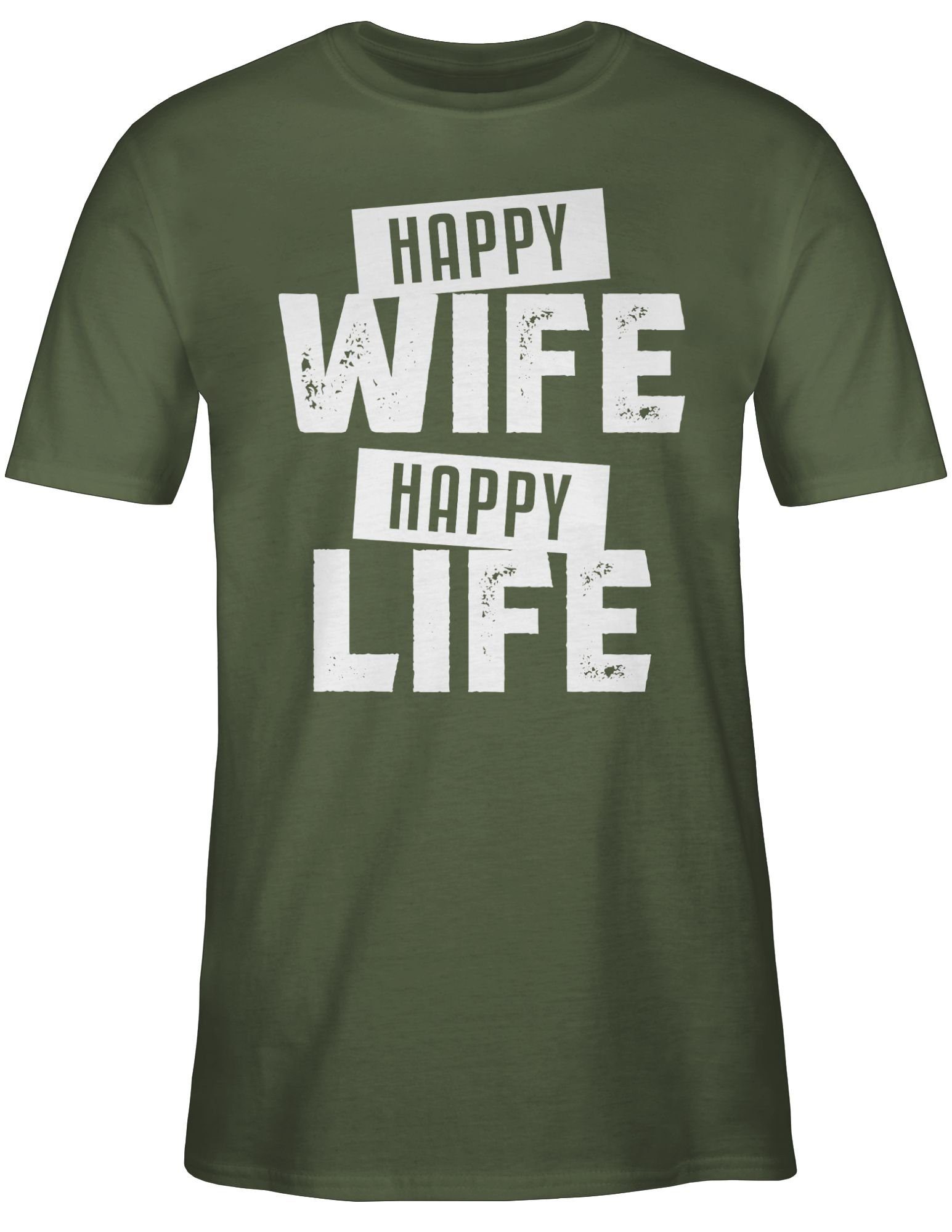Shirtracer T-Shirt Happy Wife Happy Life weiß Sprüche Statement mit Spruch 01 Army Grün