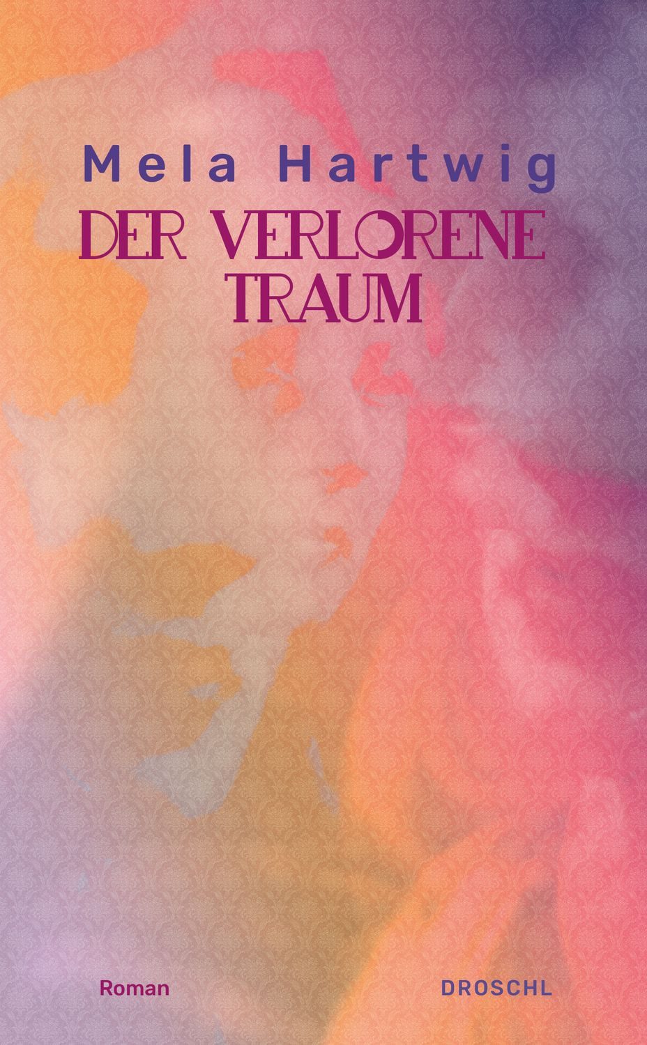 Der verlorene Traum / Mela Hartwig