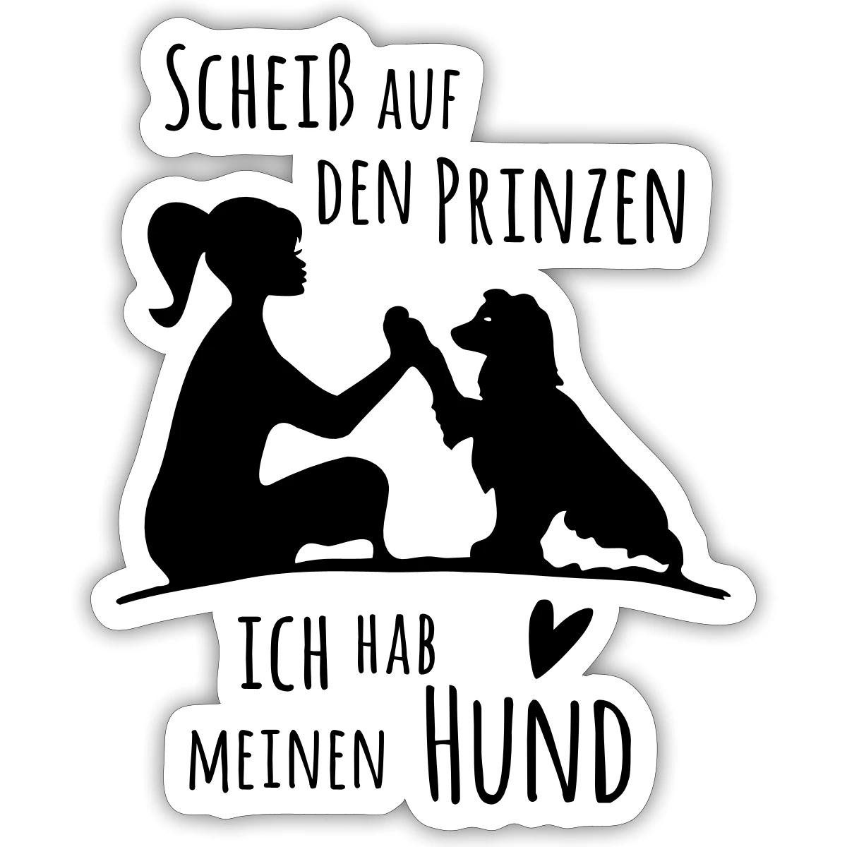 Spreadshirt Aufkleber Scheiß Auf Den Prinzen Ich Hab Meinen Hund Sticker Aufkleber