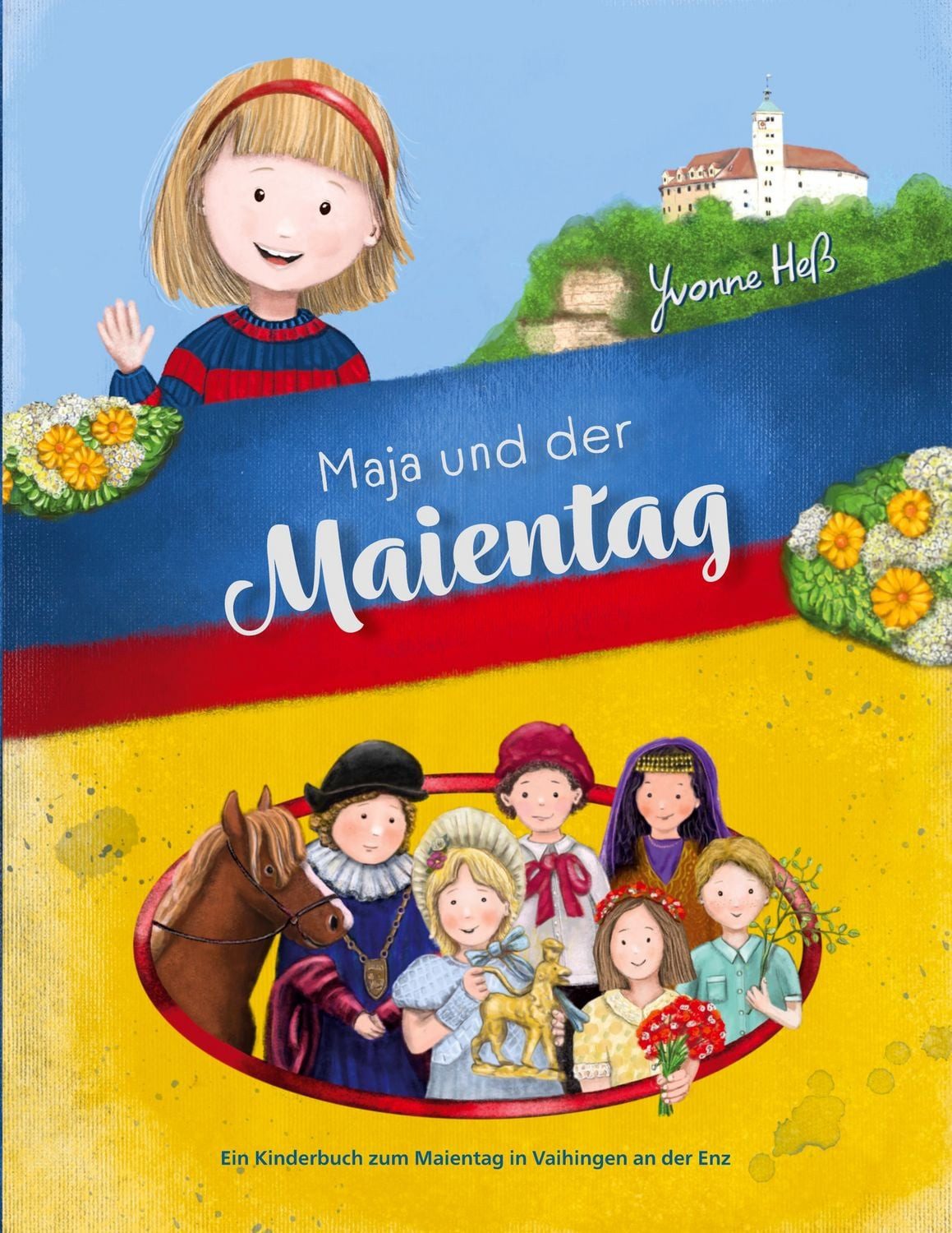 Maja und der Maientag / Yvonne Hess, Ein Kinderbuch zum Maientag in Vaihingen an der Enz