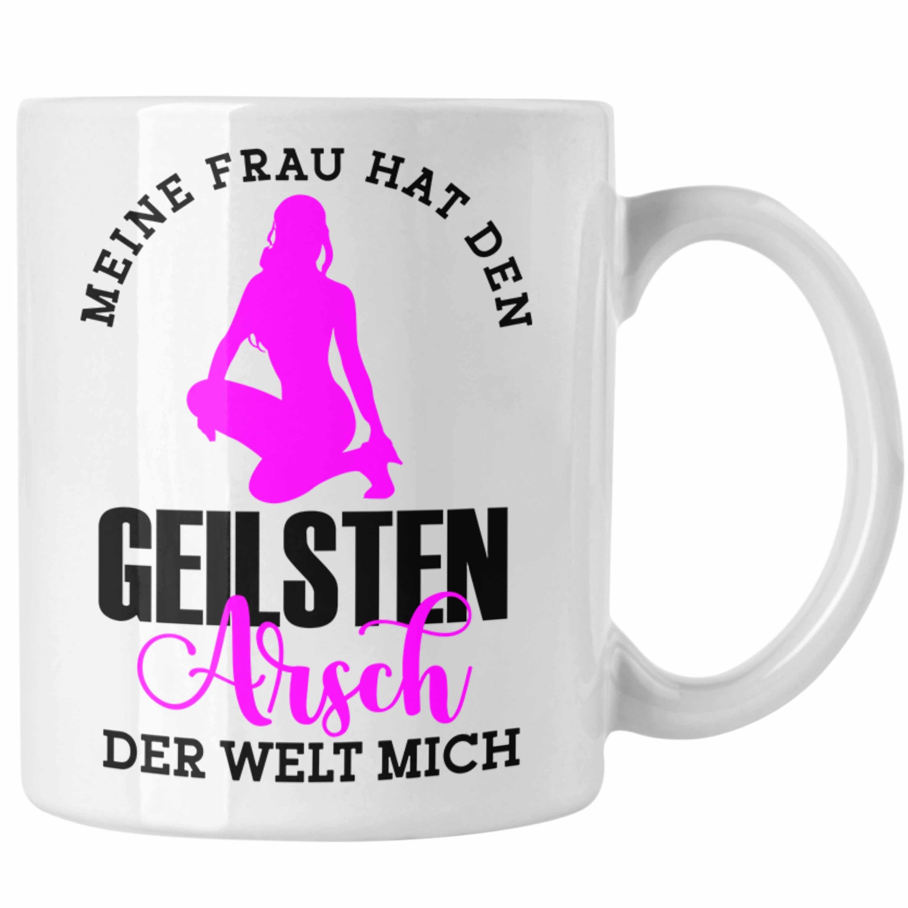Trendation Tasse Meine Frau Hat Den Geilsten Arsch Der Welt Mich Tasse Geschenkidee Weiss | Teetassen