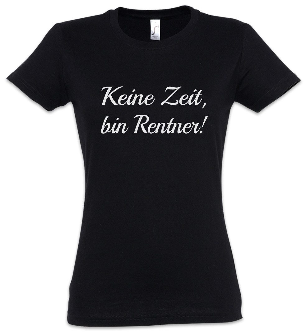 Print-Shirt Keine Zeit Bin Rentner Damen T-Shirt Rente Ruhestand Pension Oma Fun