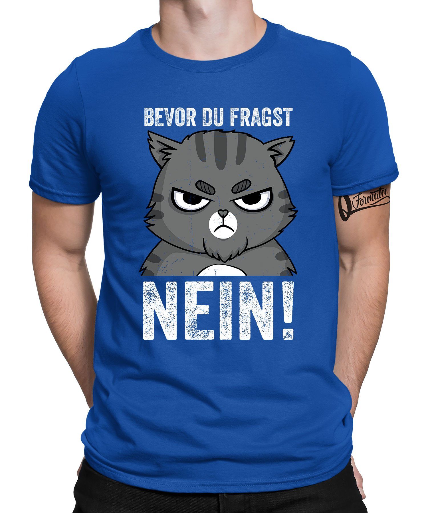 Quattro Formatee Kurzarmshirt Katze Bevor - Lustiger Blau Statement du Spruch (1-tlg) Herren T-Shirt Nein! fragst