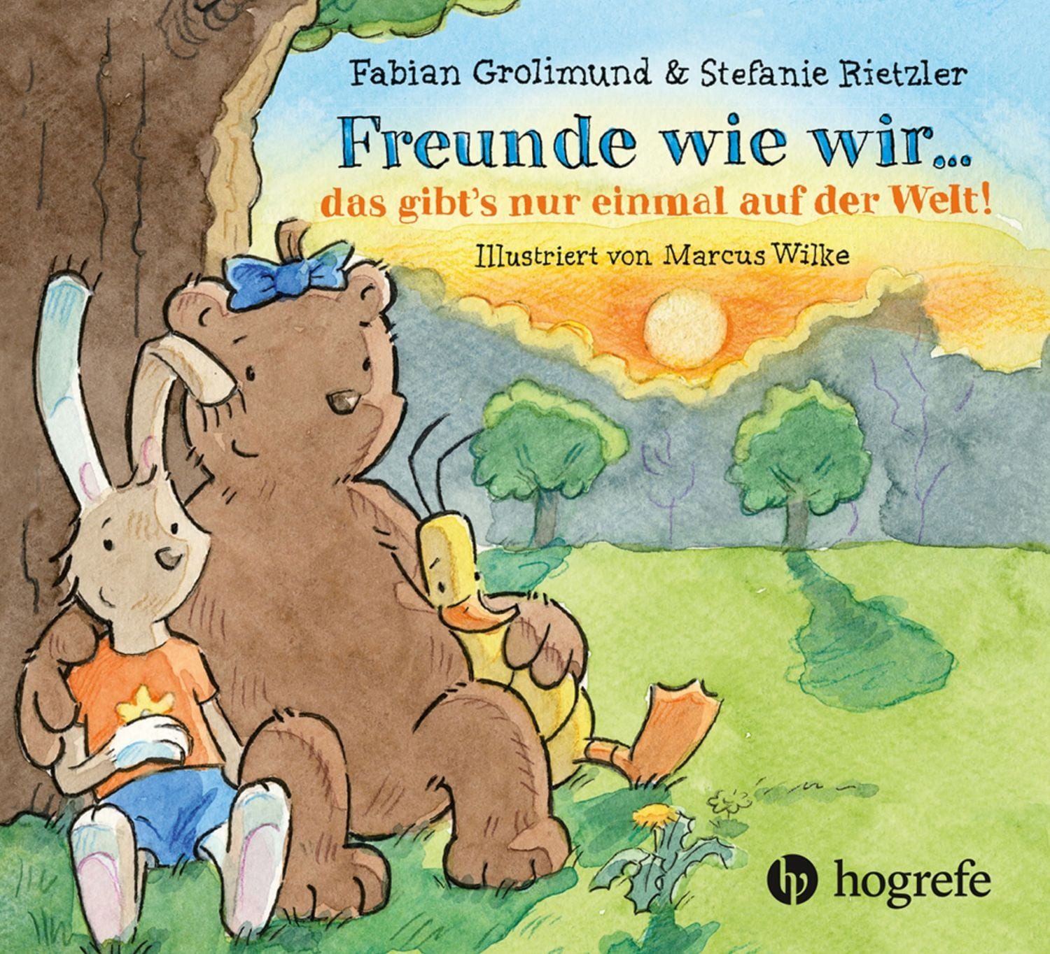Freunde wie wir ... das gibt's nur einmal auf der Welt! / Fabian Grolimund, Stefanie Rietzler