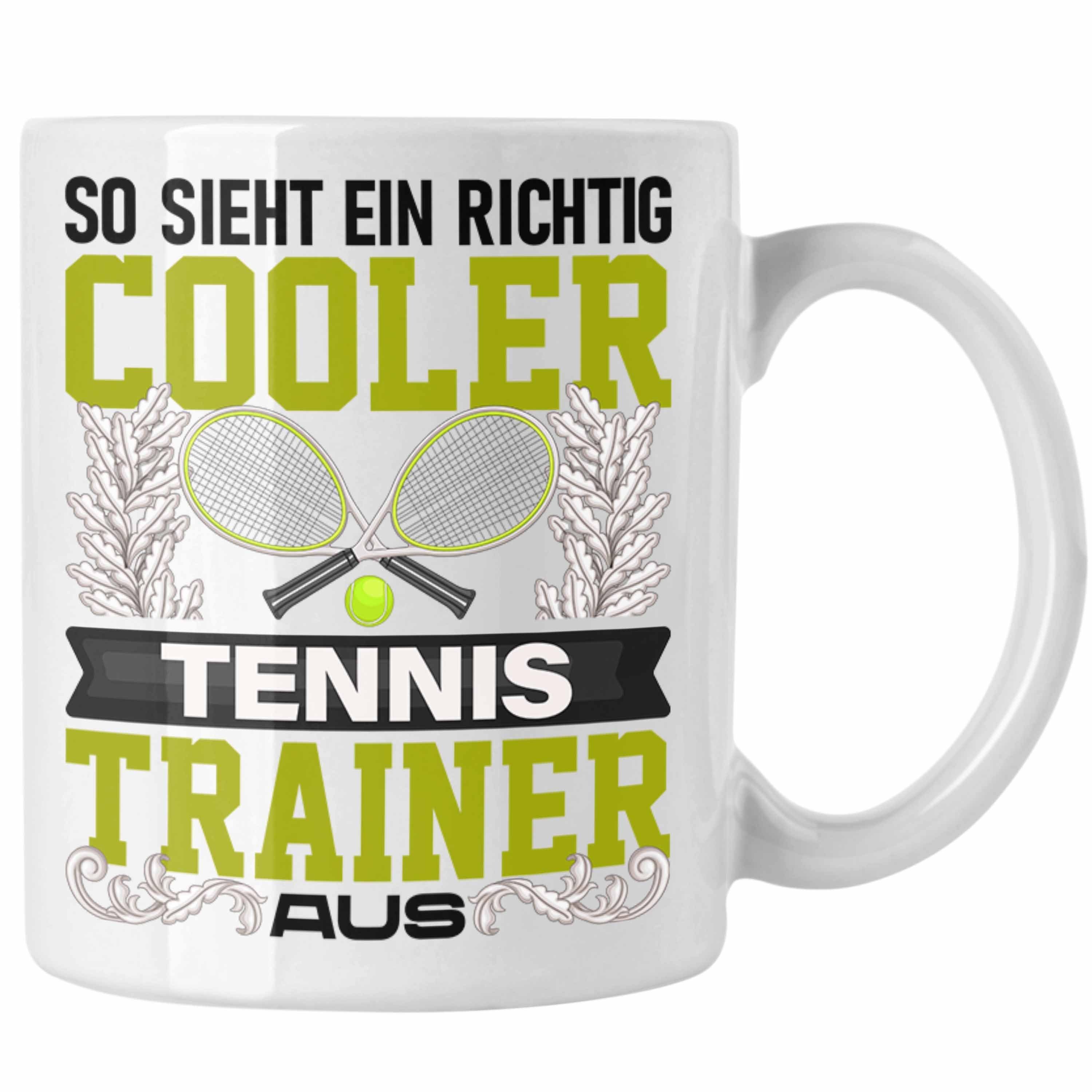 Trendation Tasse Trendation - Tennis Trainer Tasse Geschenk Lustig Spruch So Sieht Ein Weiss