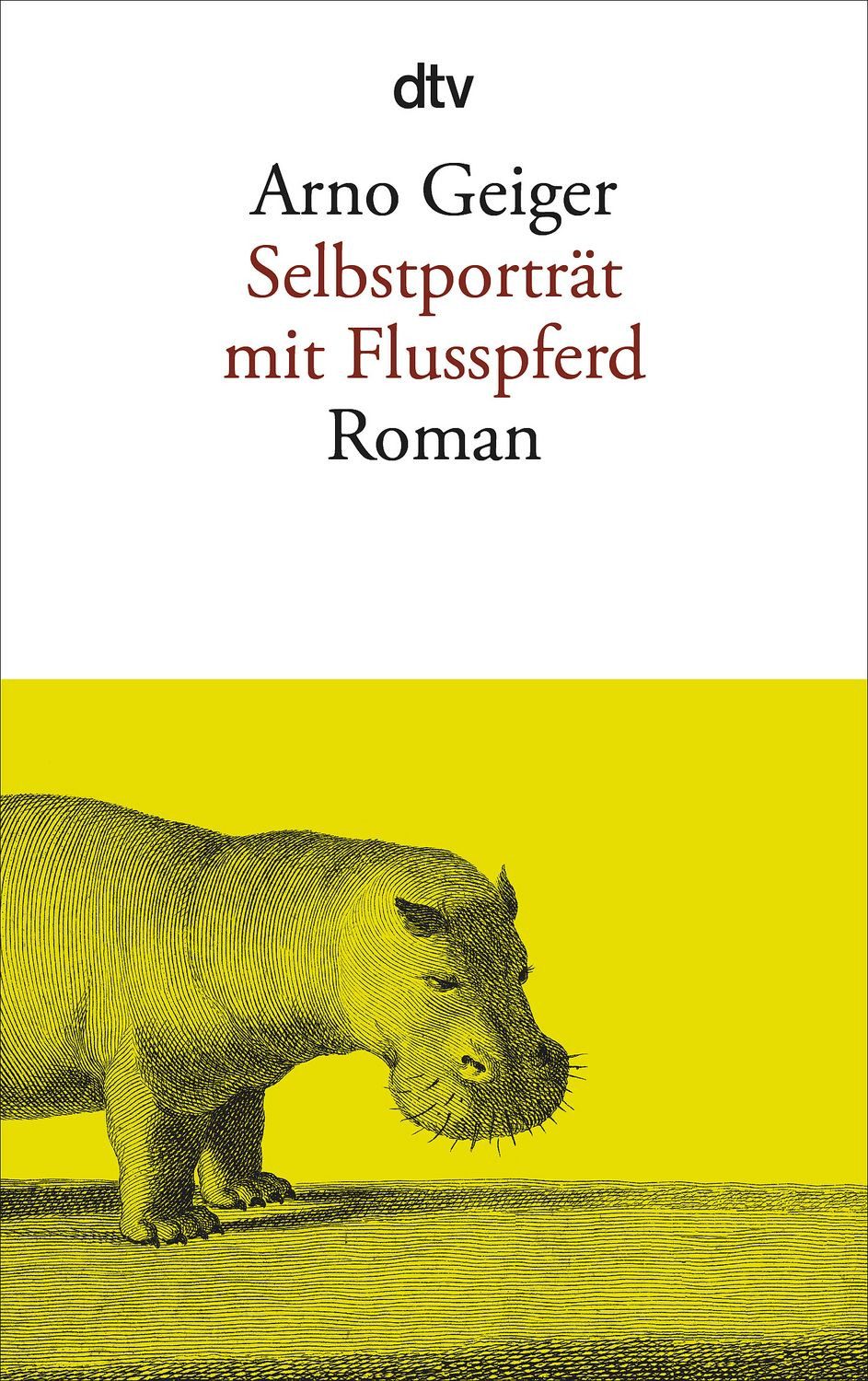 Selbstporträt mit Flusspferd / Arno Geiger