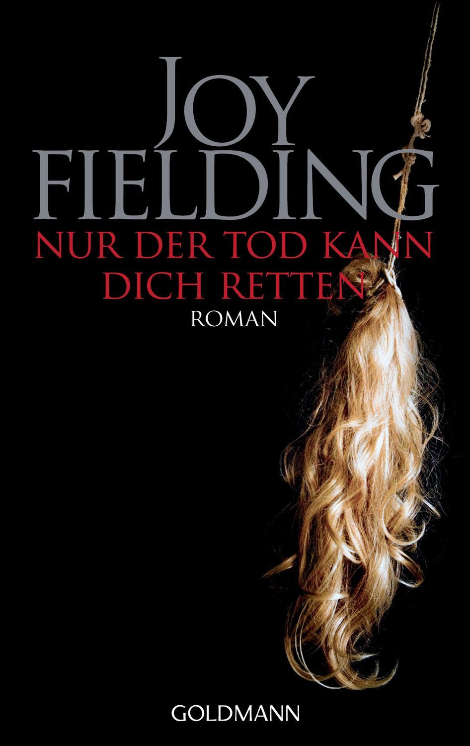 Belletristik Nur der Tod kann dich retten Roman Joy Fielding