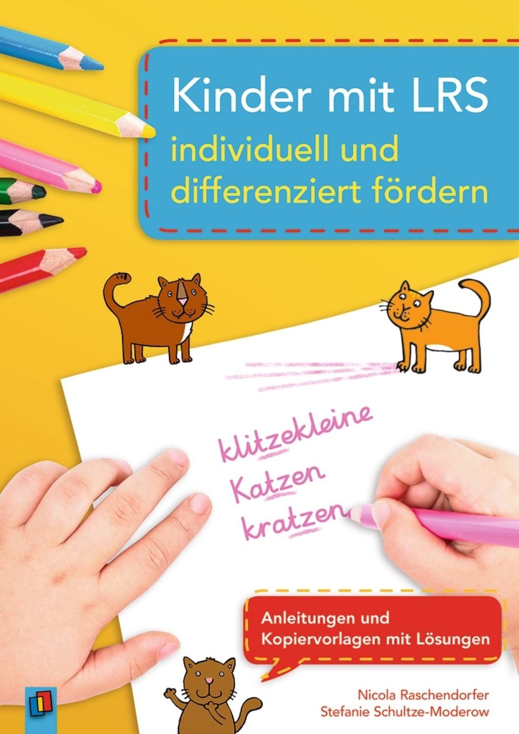Kinder mit LRS individuell und differenziert fördern / Nicola Raschendorfer, Stefanie Schultze-Moderow