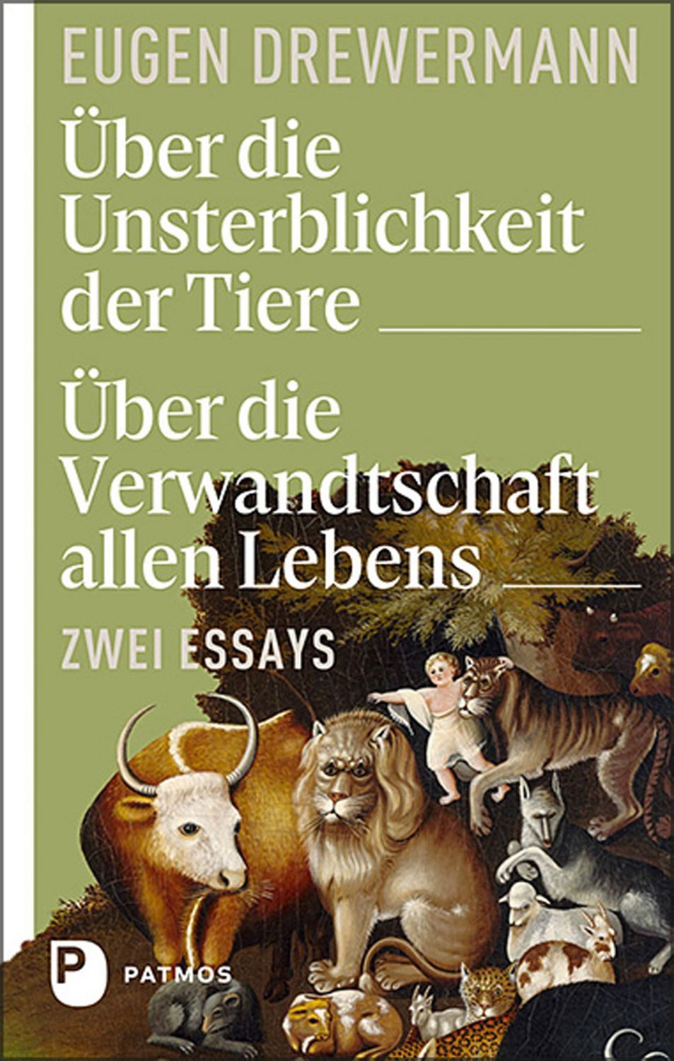 Über die Unsterblichkeit der Tiere. Über die Verwandtschaft allen Lebe / Eugen Drewermann