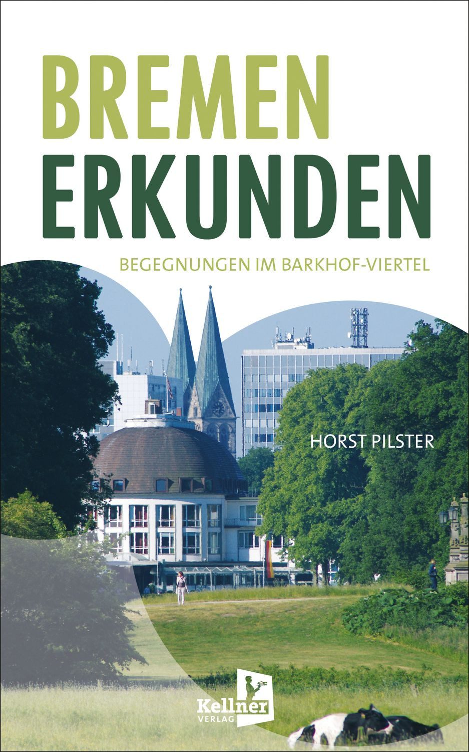 Bremen erkunden / Horst Pilster