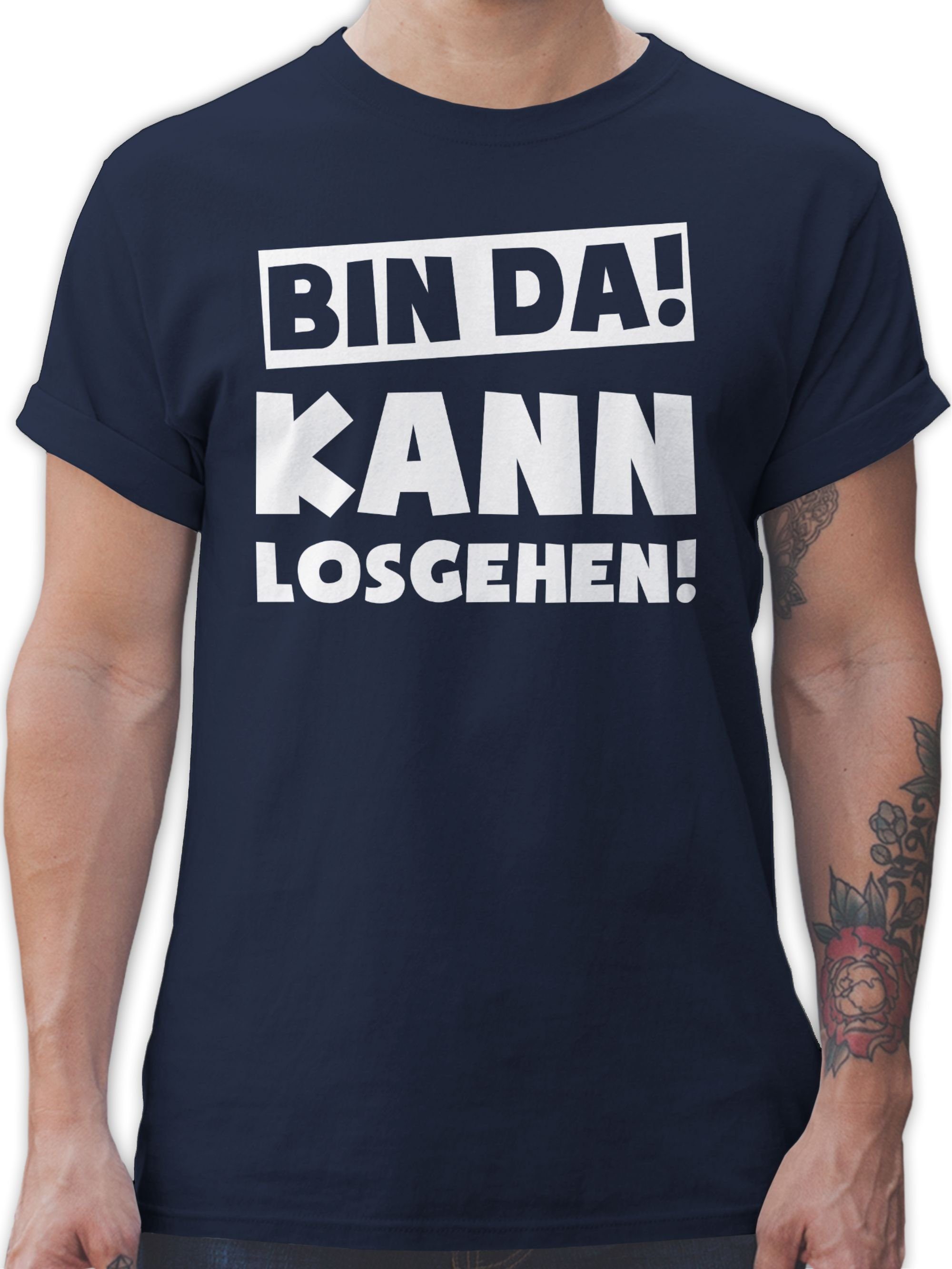 Shirtracer T-Shirt Bin losgehen Statement Navy Sprüche Blau da mit kann 02 Spruch