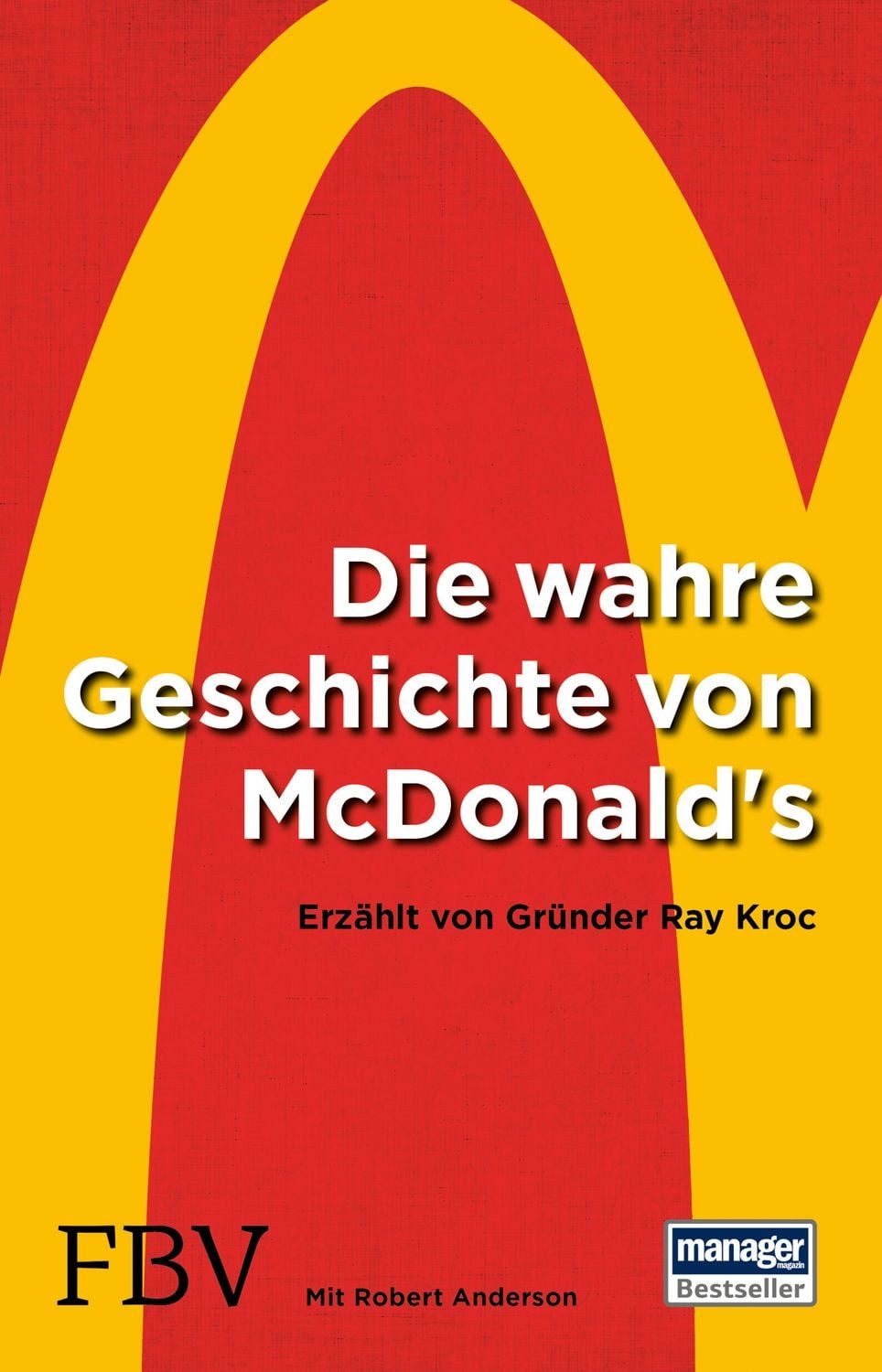 Belletristik Die wahre Geschichte von McDonald's Erzählt von Gründer Ray Kroc Ray Kroc, Robert Anderson
