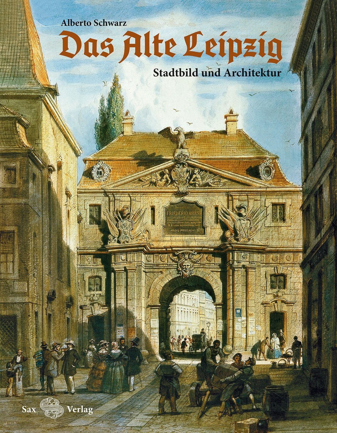 Das Alte Leipzig Stadtbild und Architektur / Alberto Schwarz, Stadtbild und Architektur