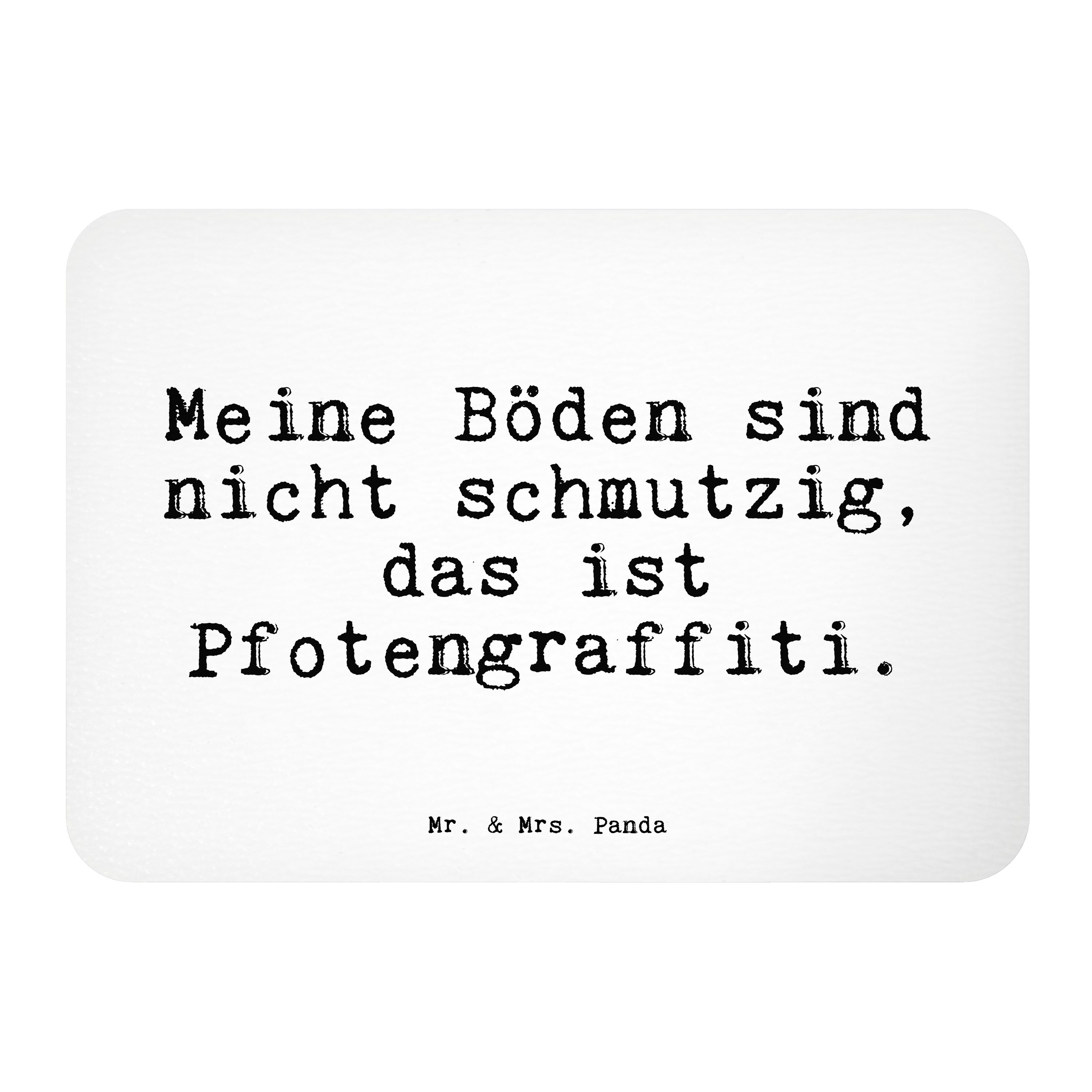 Mr. & Mrs. Panda »Meine Böden sind nicht... Weiß Geschenk