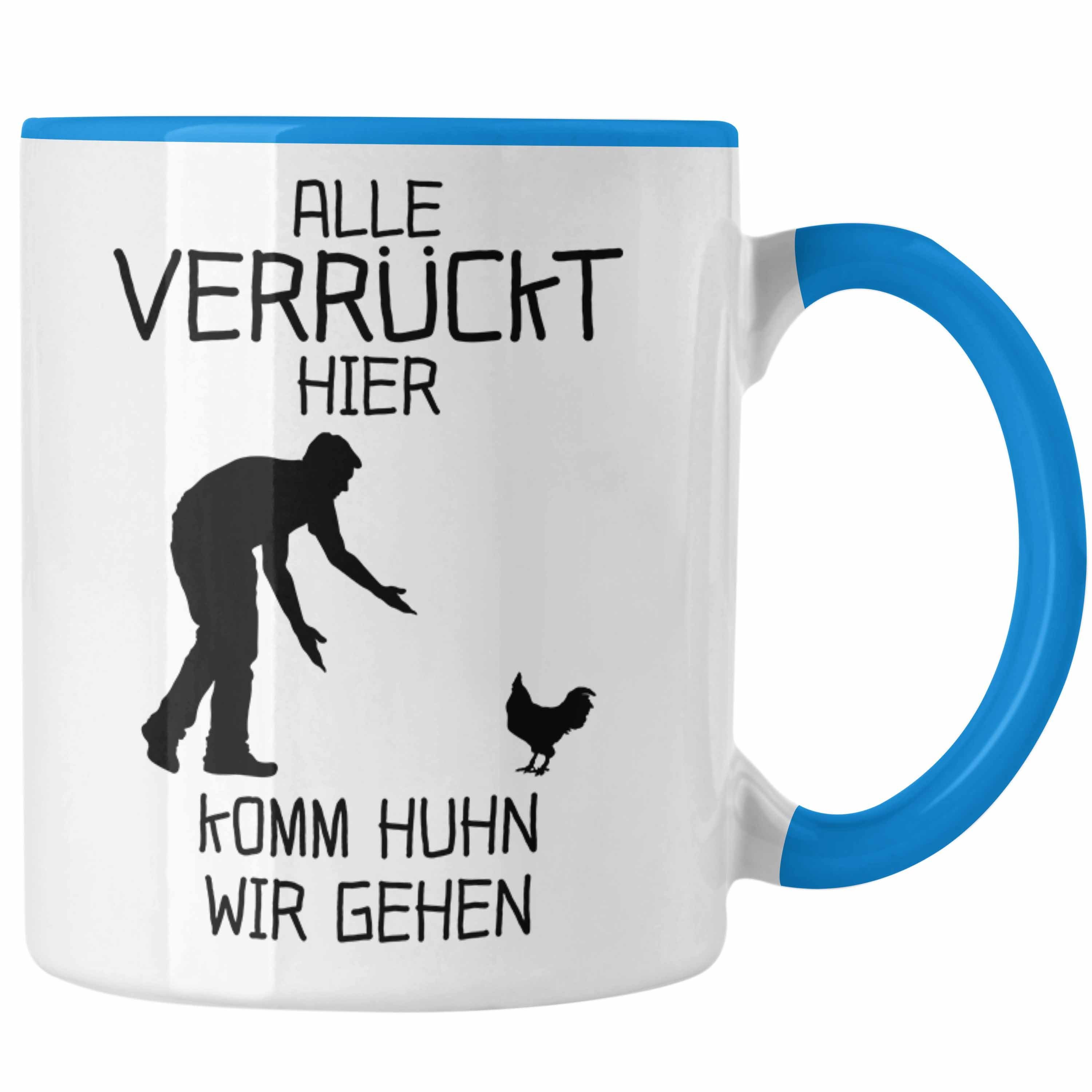 Trendation Tasse Alle Verrückt Hier Kommt Huhn Wir Gehen Tasse Verrückte Freundin Kolle Blau