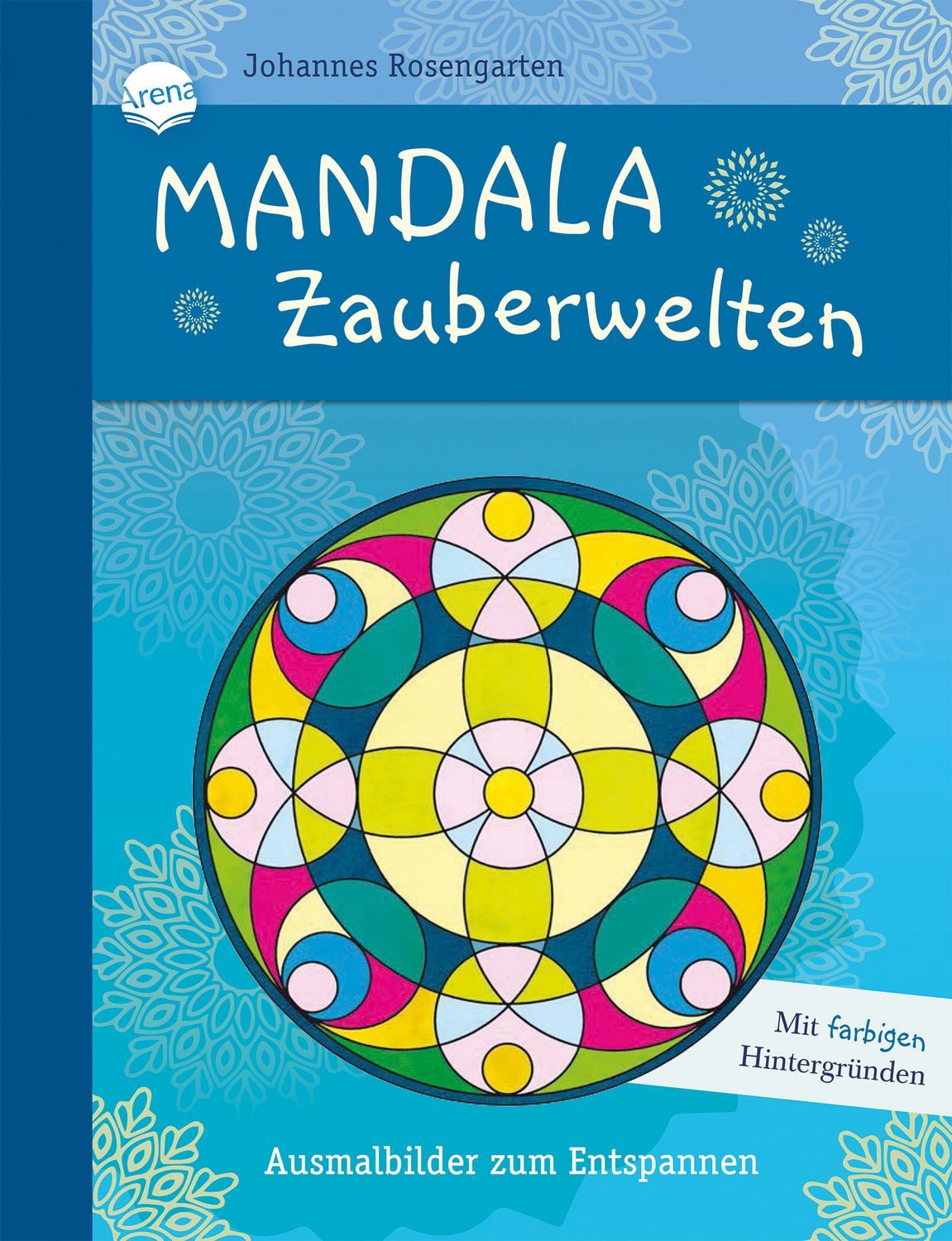 Mandala Zauberwelten. Ausmalbilder zum Entspannen / Johannes Rosengarten