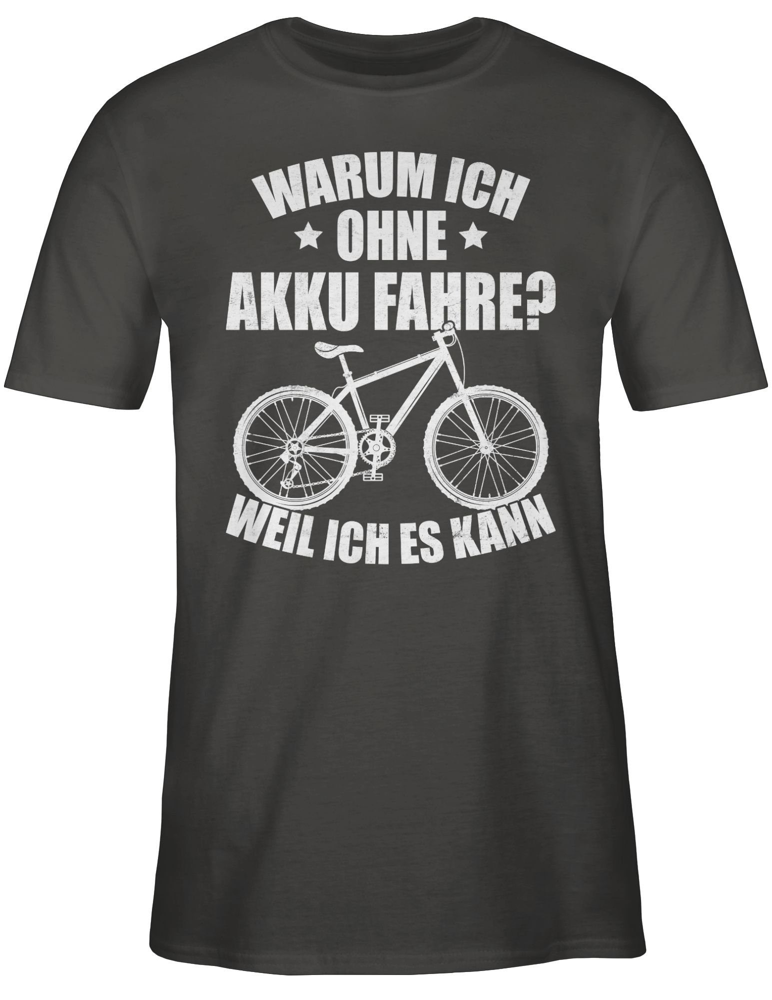 Shirtracer T-Shirt Warum ich fahre weiß ich Dunkelgrau weil kann Radsport es - ohne 03 Bekleidung - Akku Fahrrad