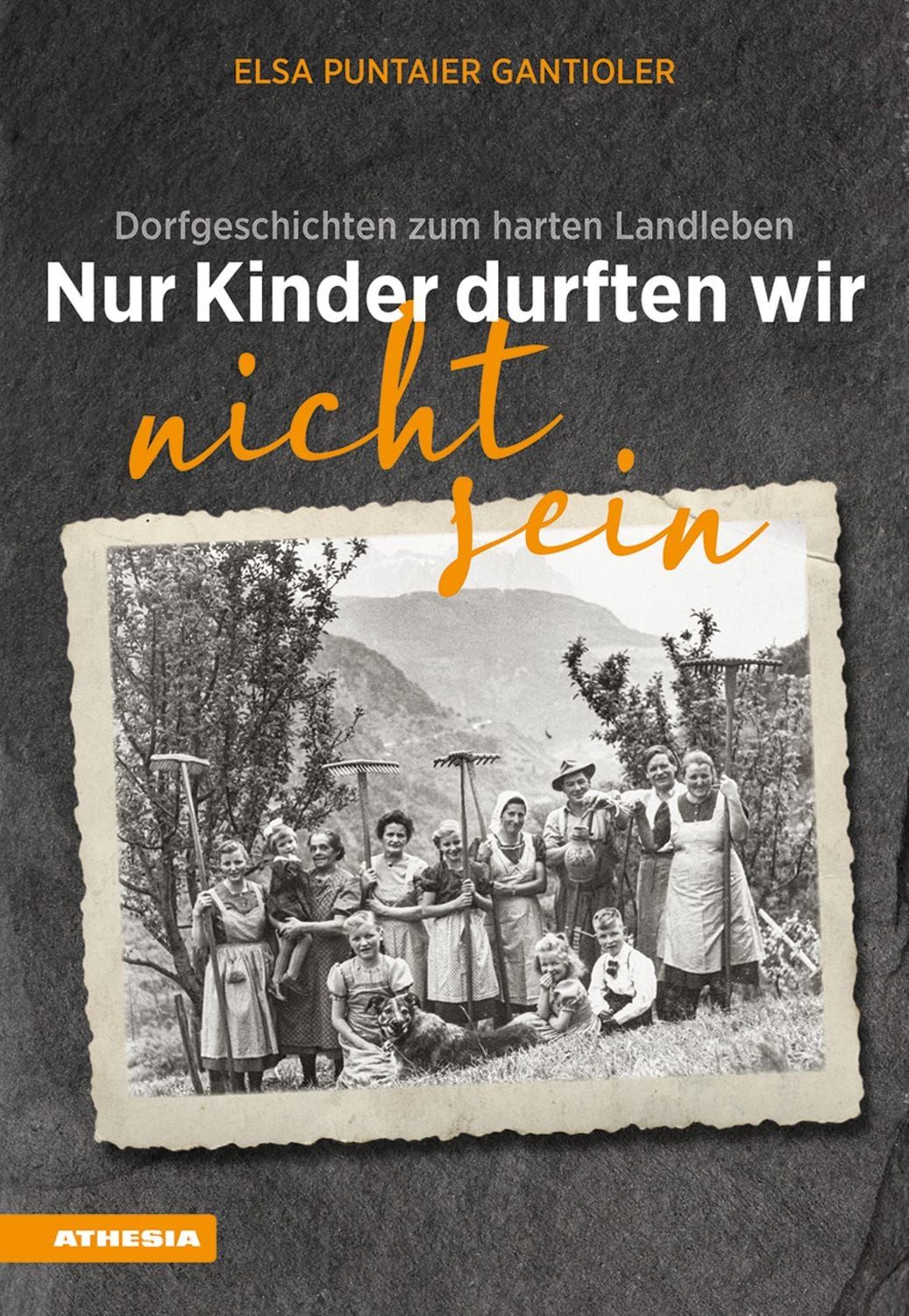 Nur Kinder durften wir nicht sein / Elsa Puntaier Gantioler