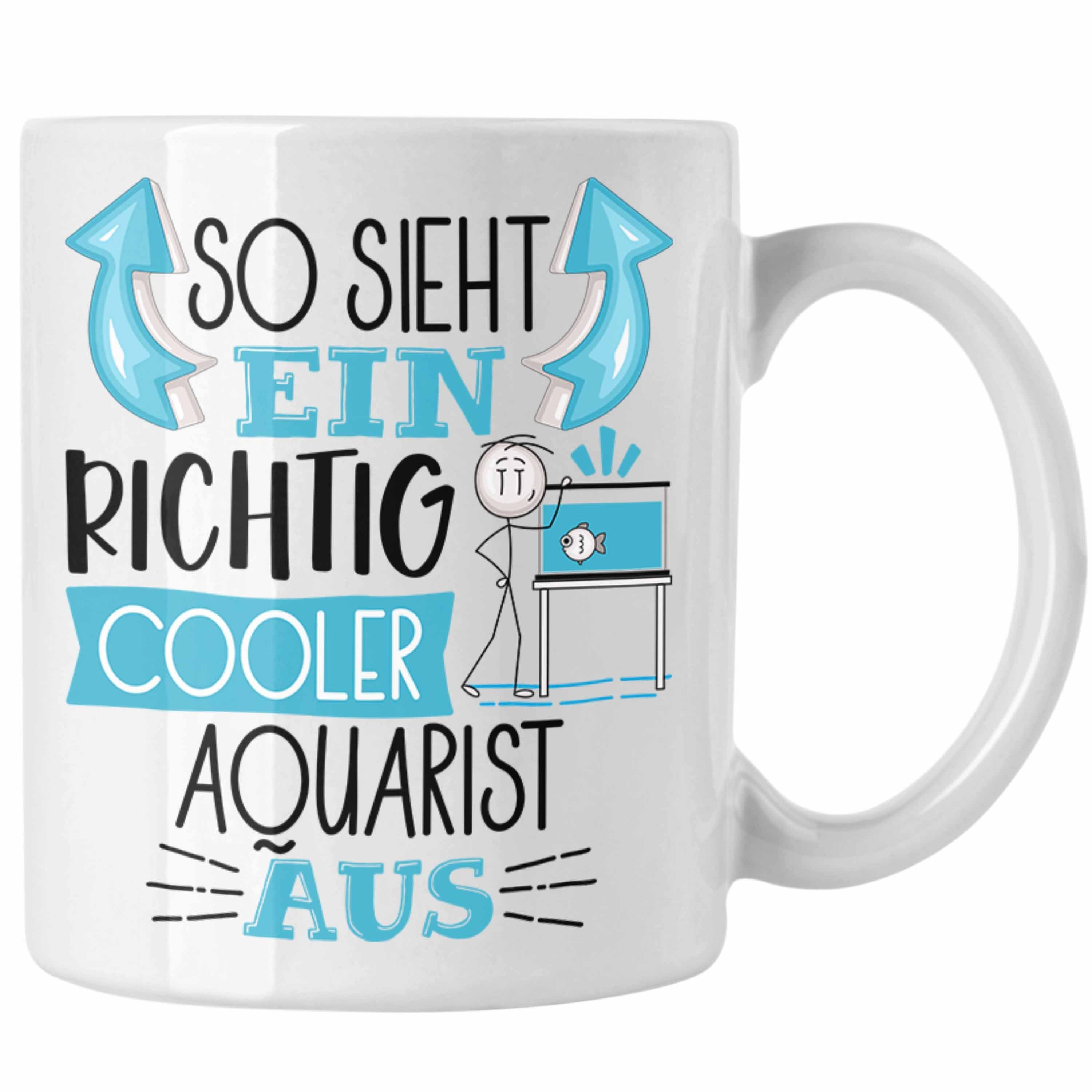 Trendation Tasse Aquarist Ein So Lusti Tasse Weiss Richtig Cooler Sieht Aquarist Geschenk Aus