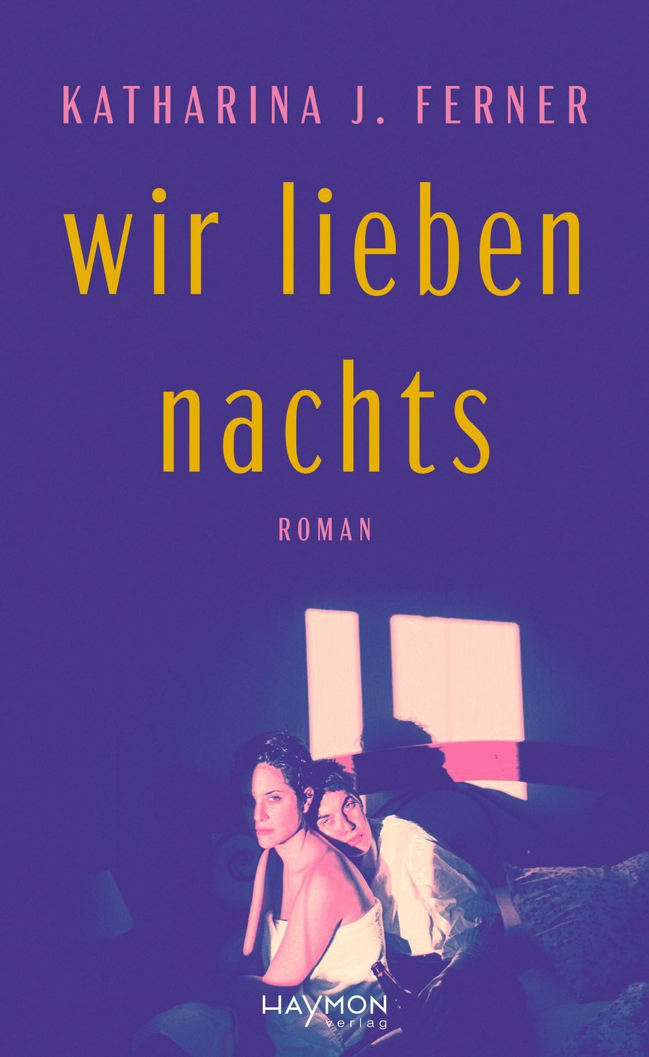 Wir lieben nachts / Katharina J. Ferner