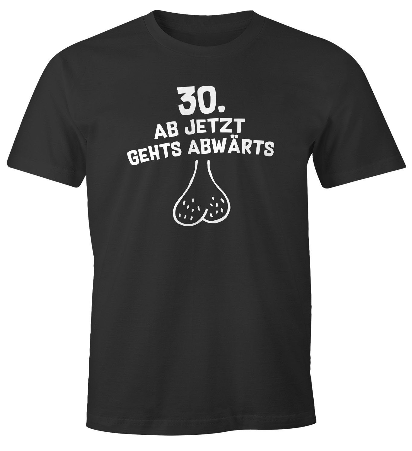 MoonWorks Print-Shirt Herren T-Shirt Geburtstag 30. ab jetzt gehts abwärts hängender Sack Geschenk für Männer MoonWorks® mit Print
