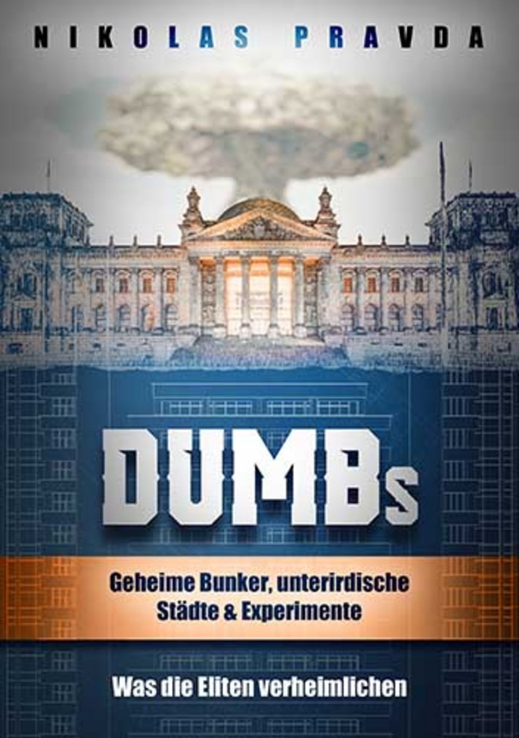 DUMBs: Geheime Bunker, unterirdische Städte und Experimente: Was die E / Nikolas Pravda