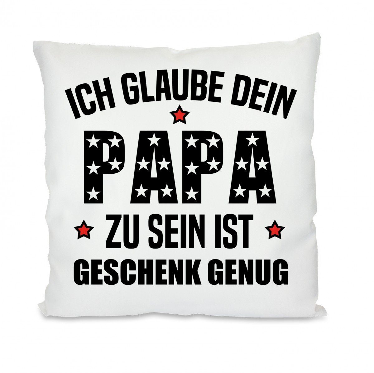 mit Ich Herzbotschaft Papa mit einseitigem Motiv dein Füllung sein, zu Kissenhülle Kissen Dekokissen glaube