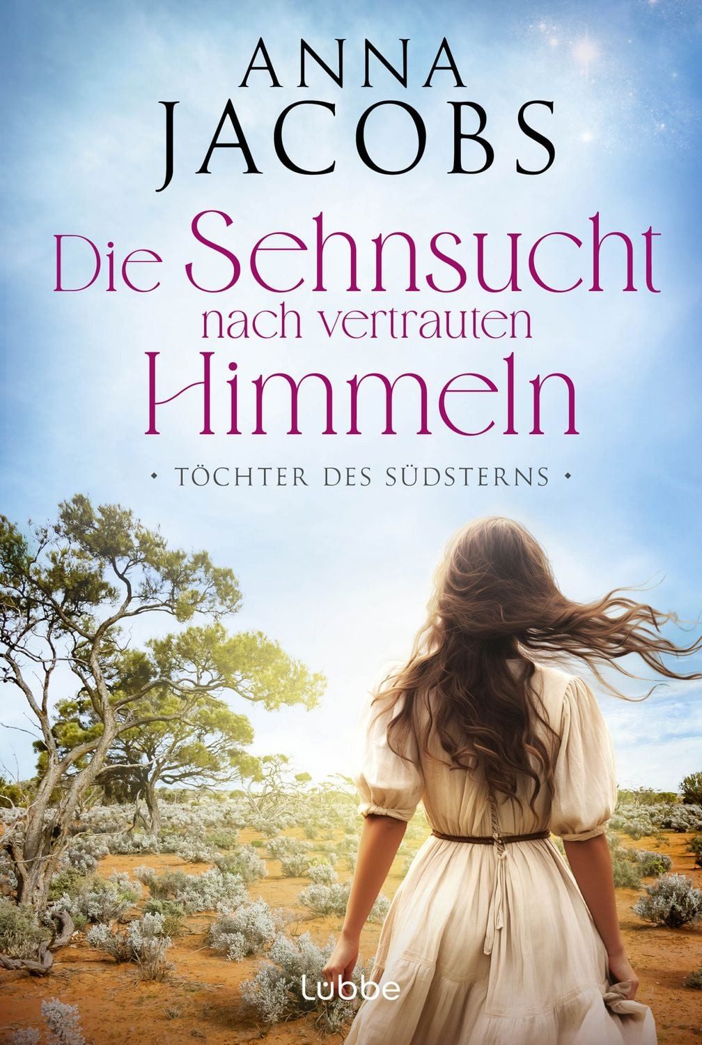 Töchter des Südsterns - Die Sehnsucht nach vertrauten Himmeln / Anna Jacobs