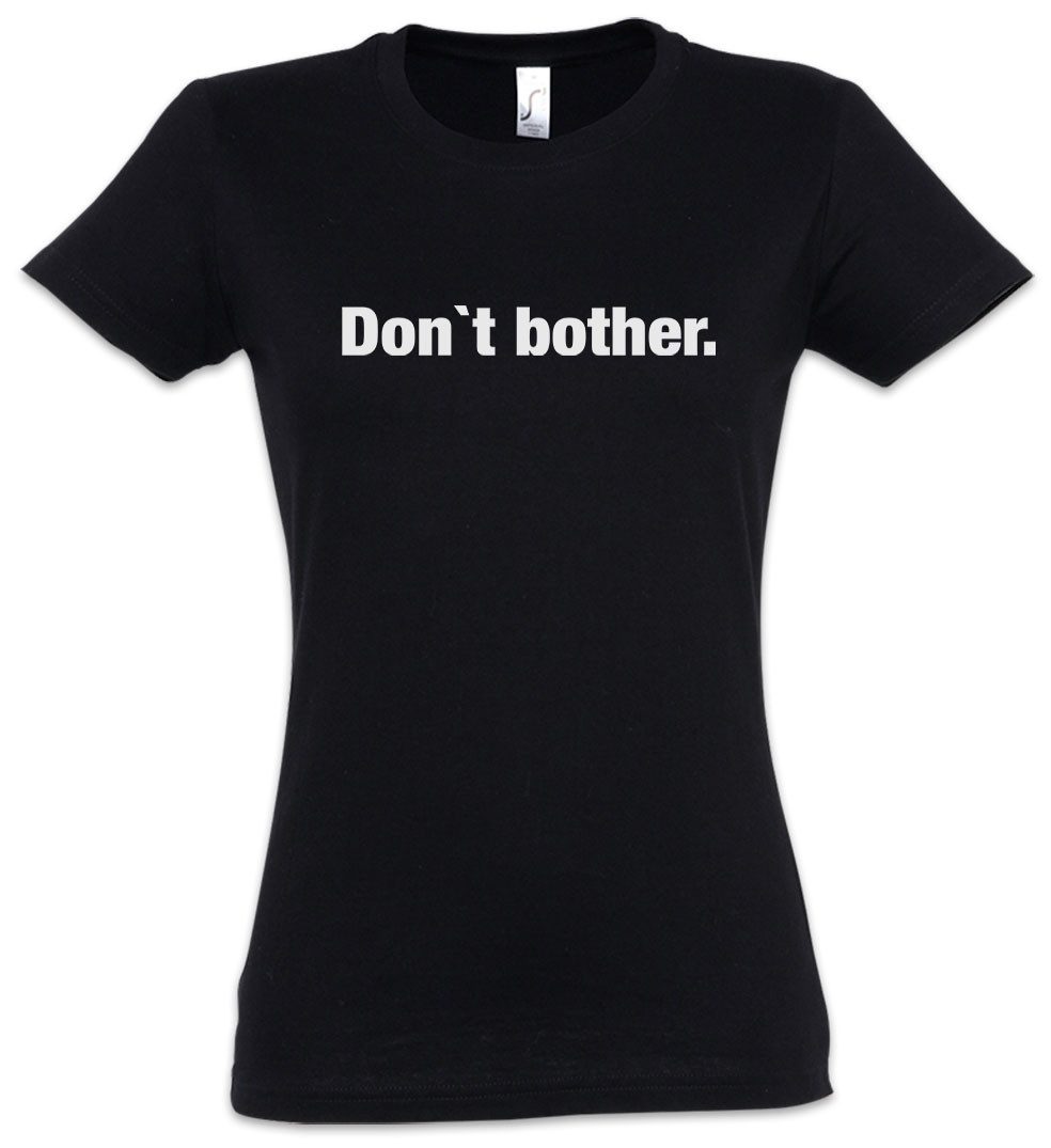 Urban Backwoods Print-Shirt Don't Bother Damen T-Shirt Slogan Spruch Motto Fun Spaß Comedy Joke (1-tlg) Statement Classic Kult Opinion