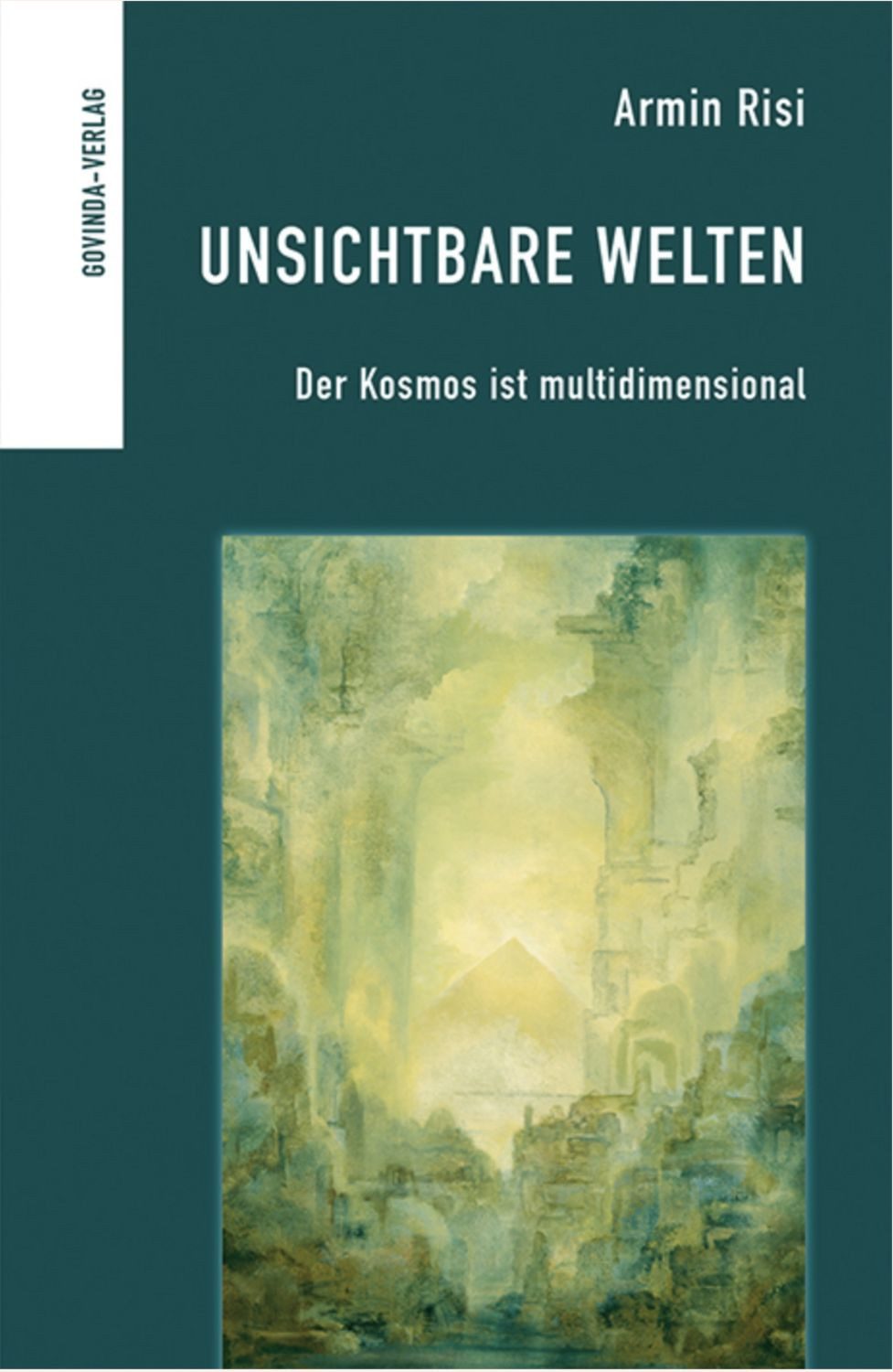Unsichtbare Welten / Armin Risi