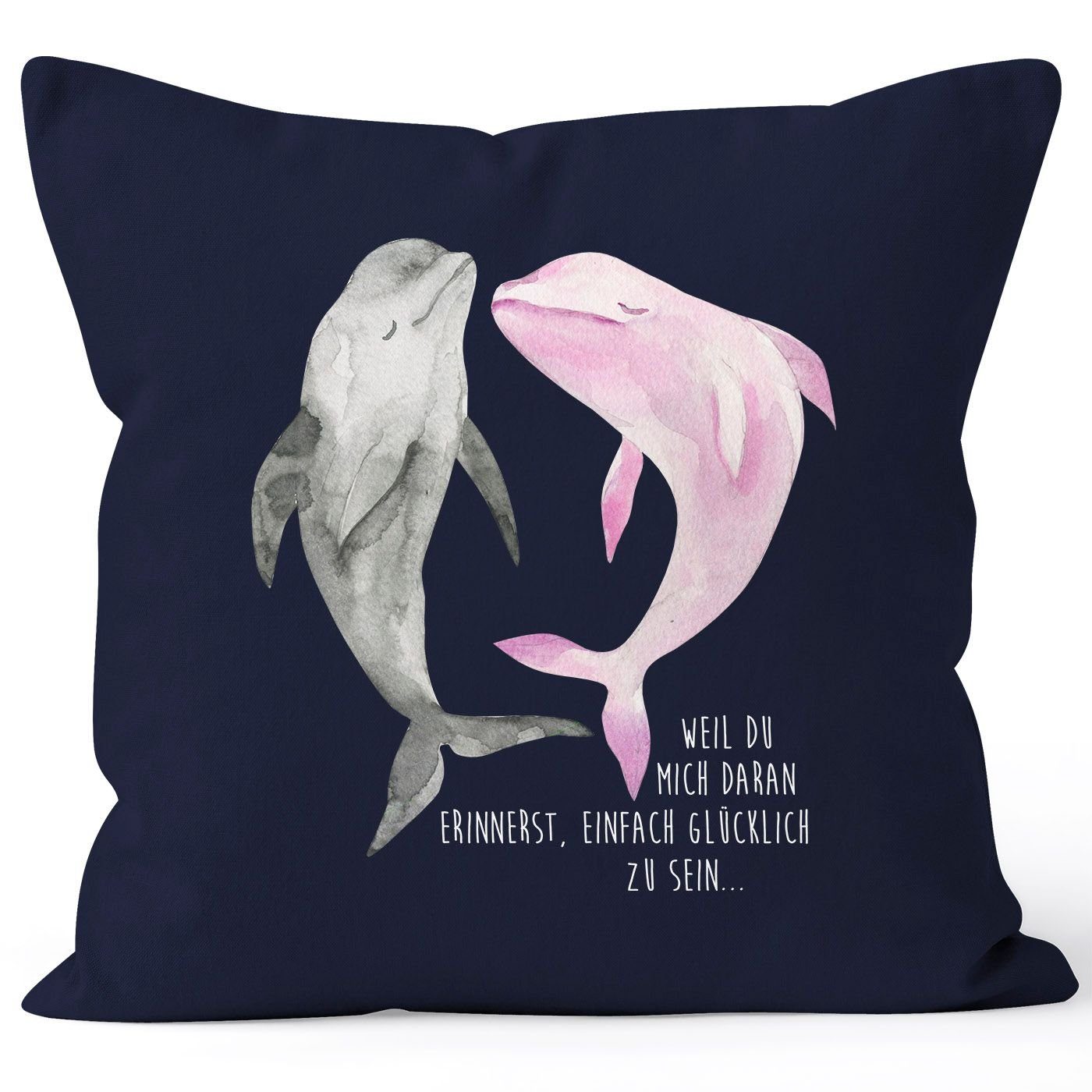MoonWorks Dekokissen Kissen-Bezug weil du mich daran erinnerst einfach glücklich zu sein Delfin Delphin Liebe Spruch Kissen-Hülle Deko-Kissen Baumwolle MoonWorks® navy