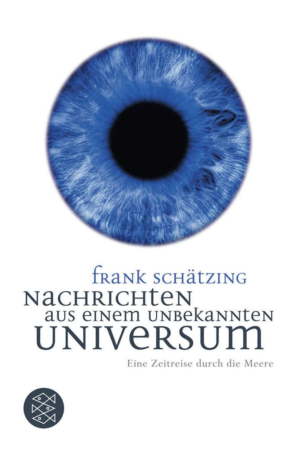 Nachrichten aus einem unbekannten Universum / Frank Schätzing