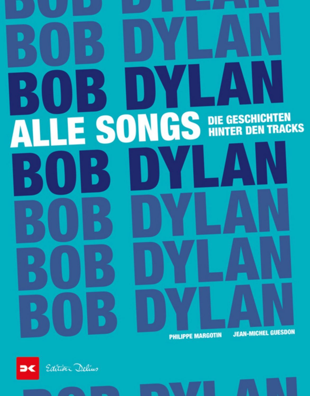 Bob Dylan - Alle Songs / Philippe Margotin, Jean-Michel Guesdon