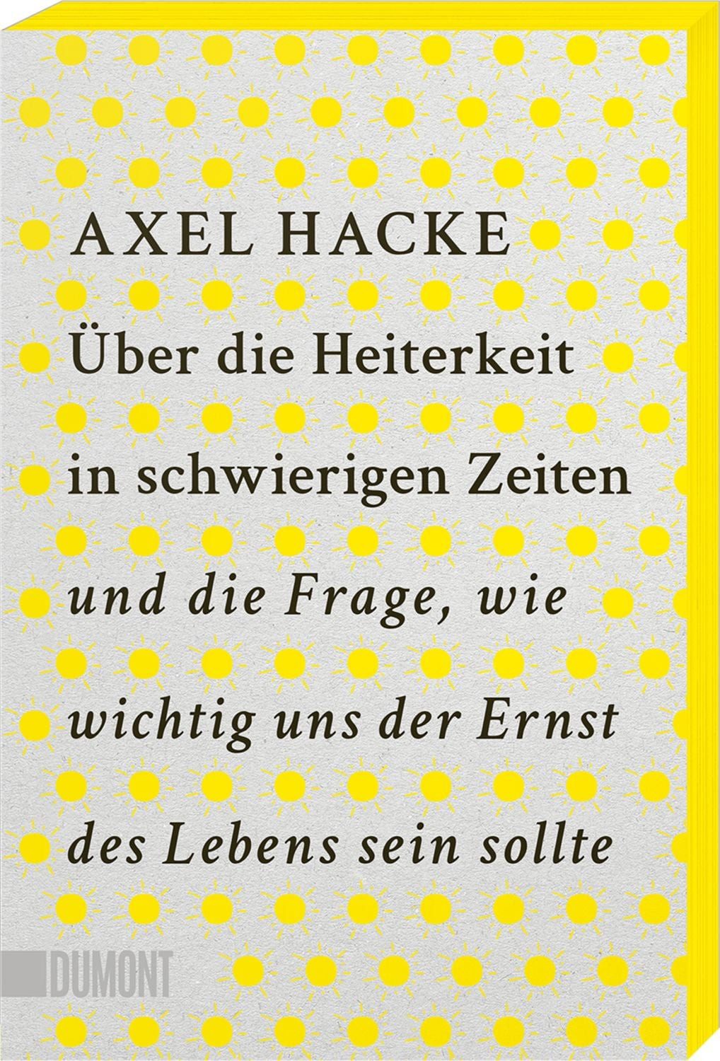Über die Heiterkeit in schwierigen Zeiten und die Frage, wie wichtig u / Axel Hacke