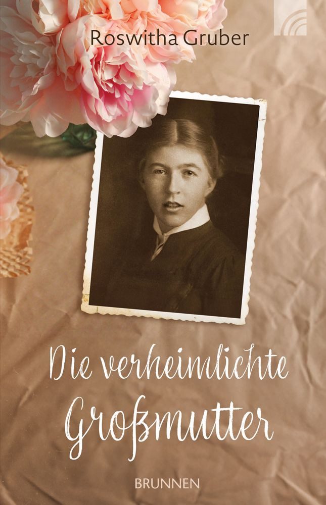 Belletristik Die verheimlichte Großmutter Eine authentische Lebensgeschichte aus Ba Roswitha Gruber